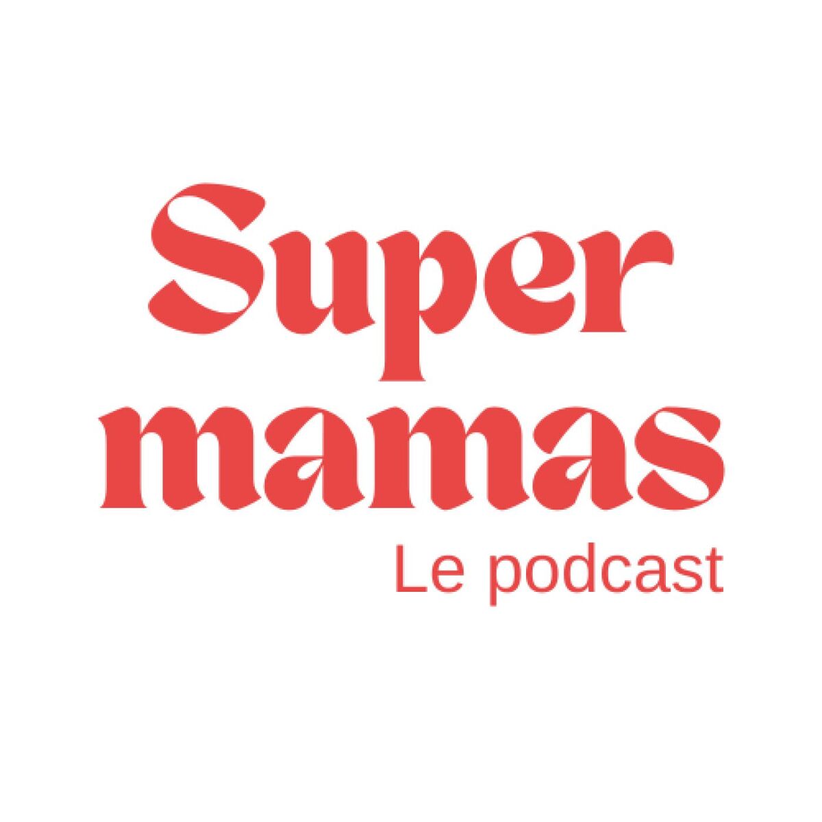 Show cover of Super mamas | Podcast maternité