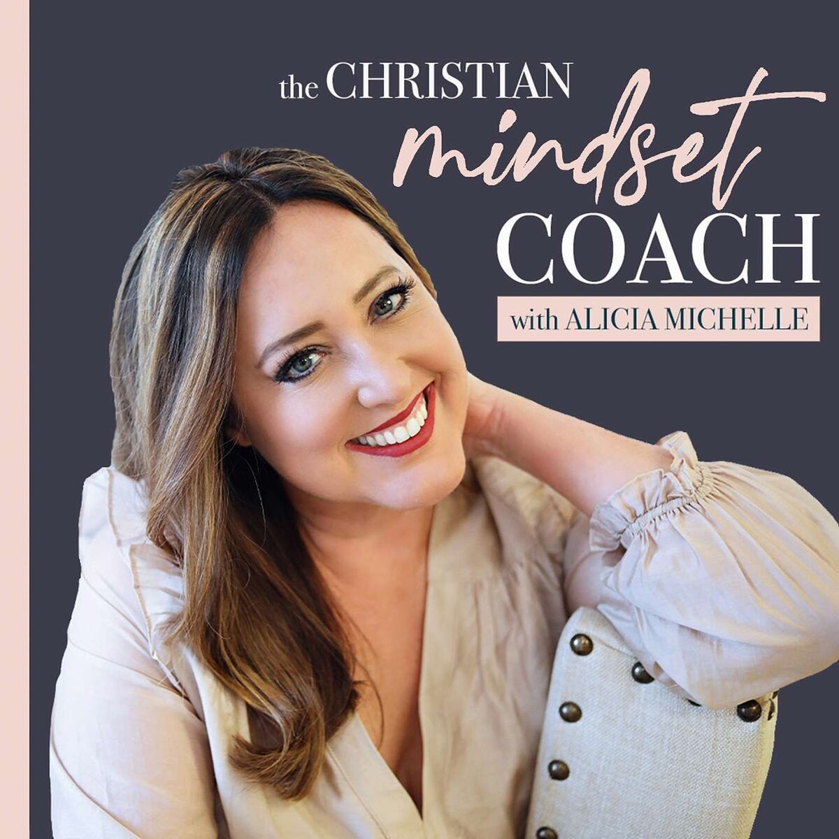 Show cover of The Christian Mindset Coach with Alicia Michelle: Spiritual Growth and Mindset Tips for Christian Women