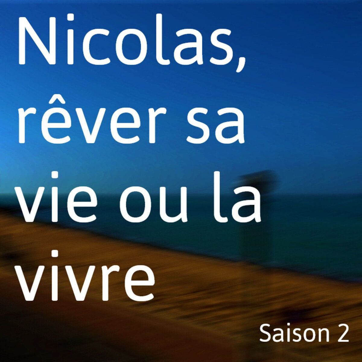 Show cover of Nicolas, Rêver sa vie ou la vivre - Saison 2