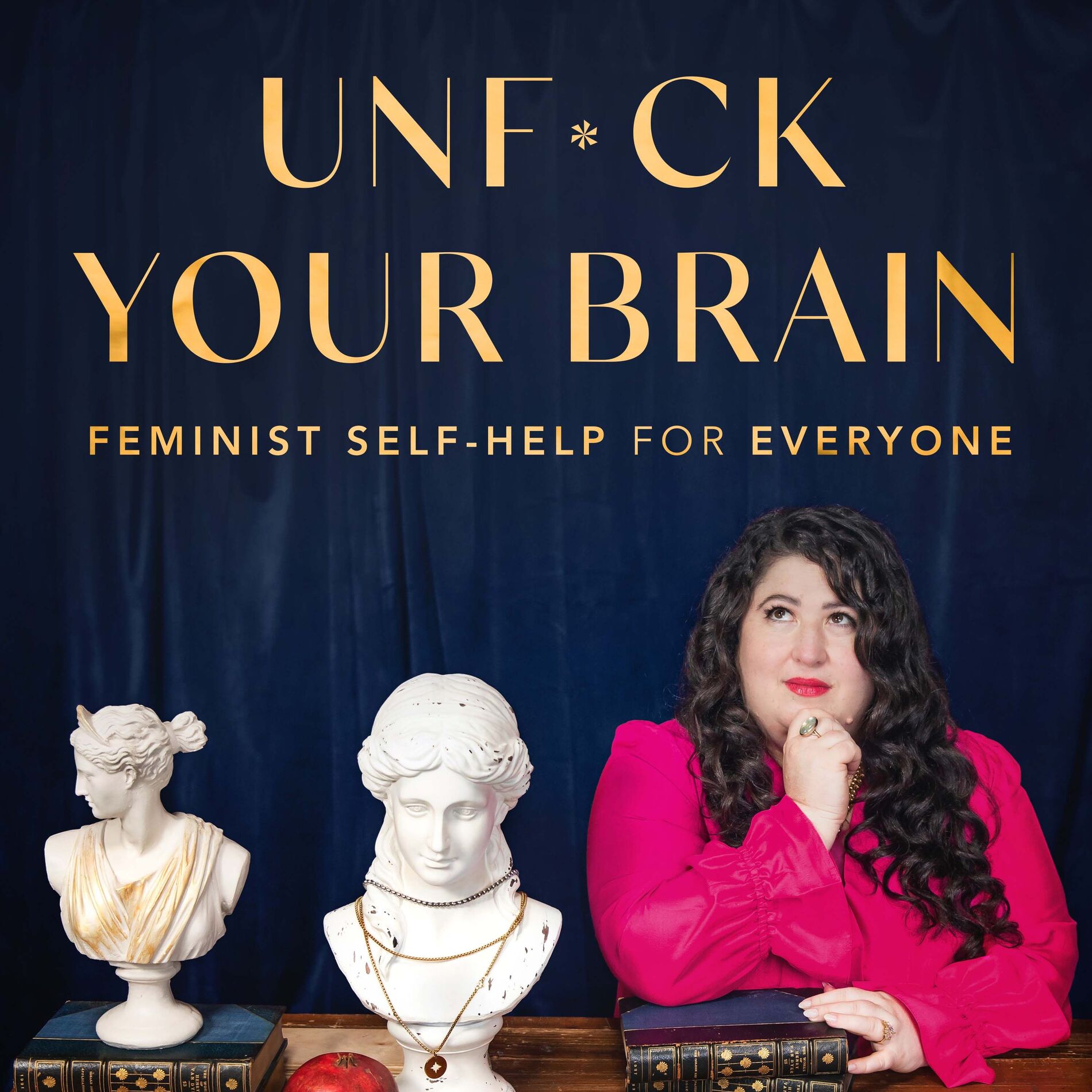 Show cover of UnF*ck Your Brain: Feminist Self-Help for Everyone