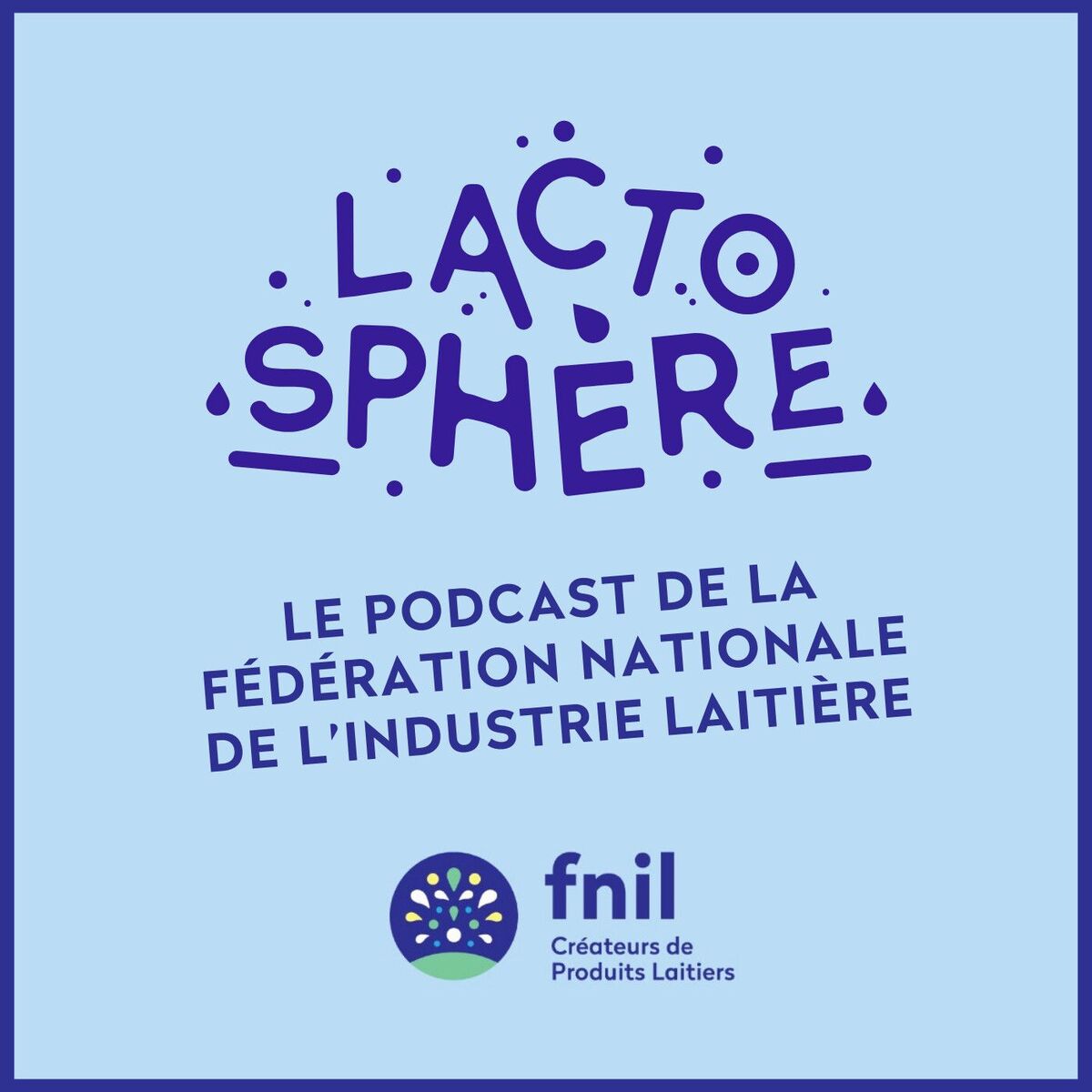 Show cover of Lactosphère, le podcast de la Fédération Nationale de l'Industrie Laitière