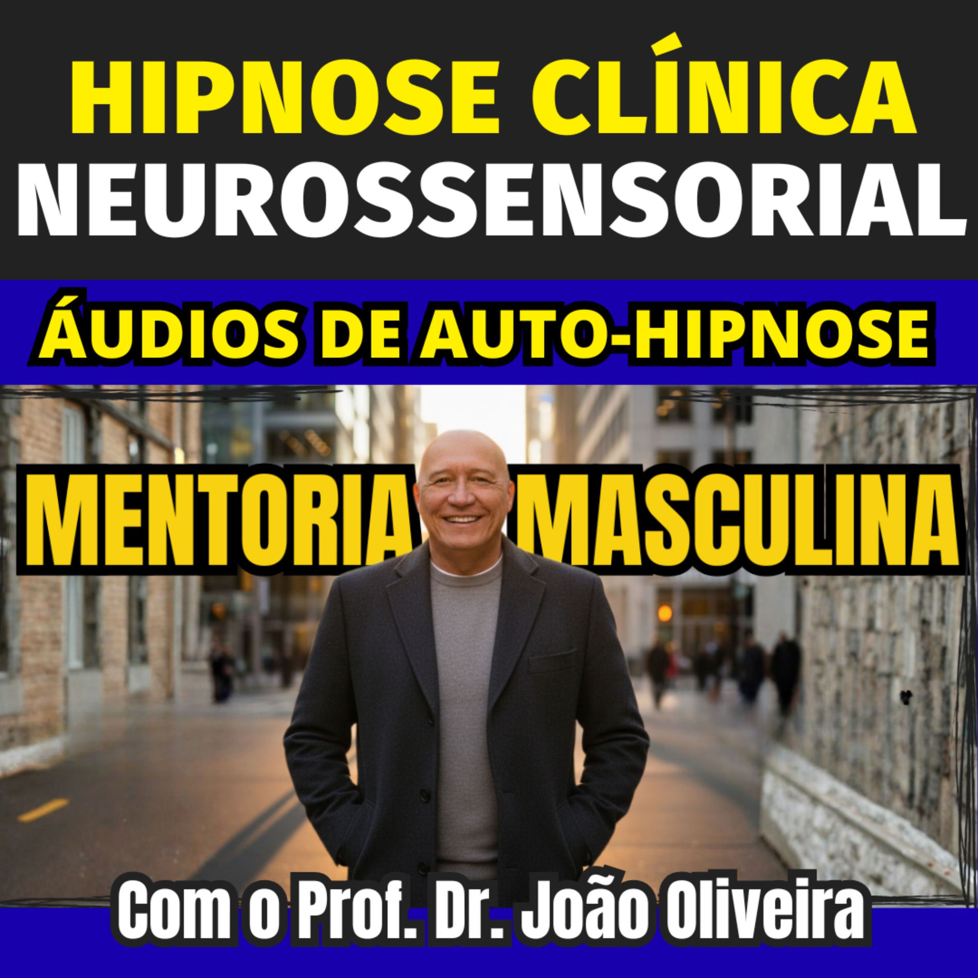 Show cover of ÁUDIOS DE AUTO-HIPNOSE NEUROSSENSORIAL COM O PROF. DR. JOÃO OLIVEIRA