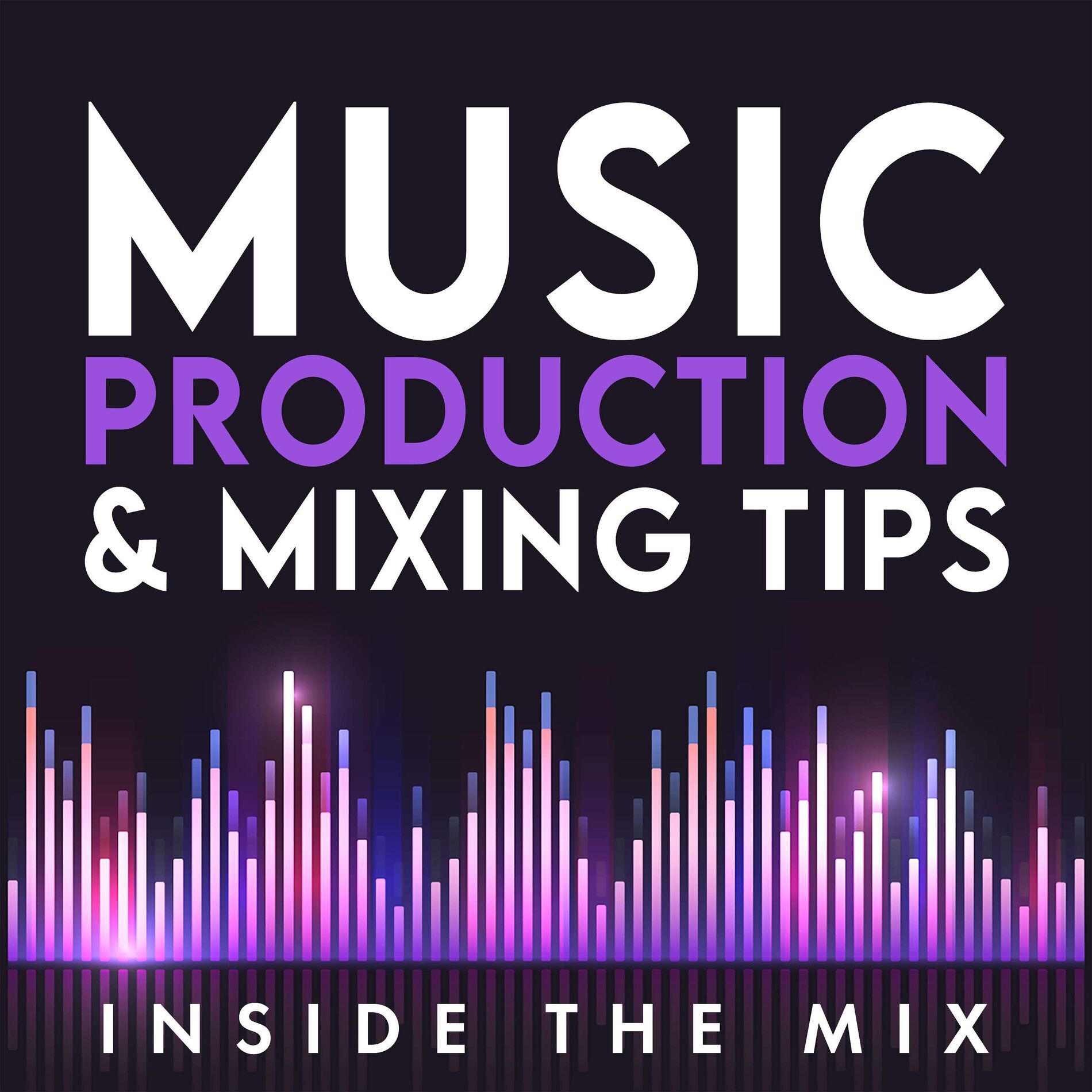 Show cover of Music Production and Mixing Tips for Music Producers and Artists | Inside The Mix