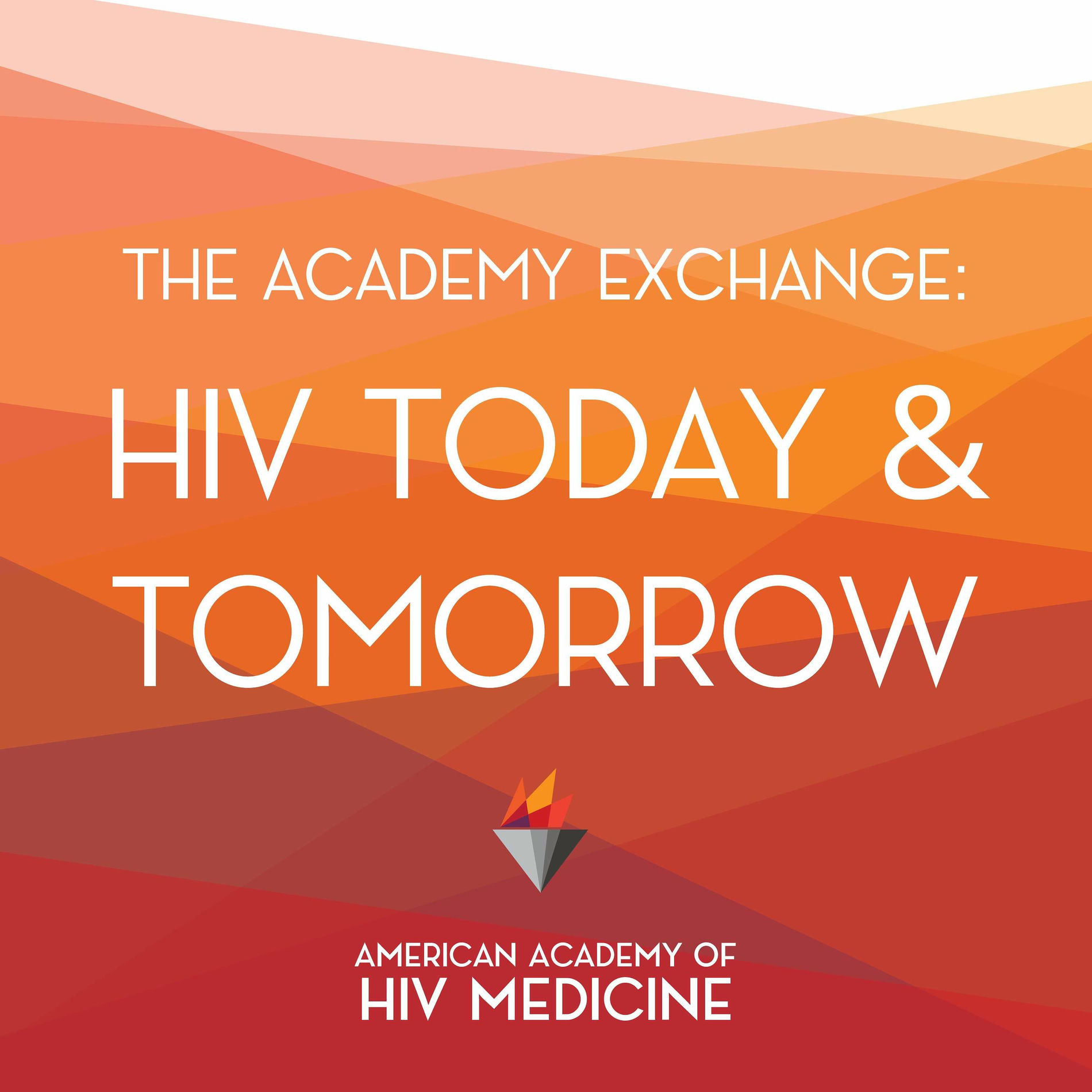 Show cover of The Academy Exchange: HIV Today & Tomorrow
