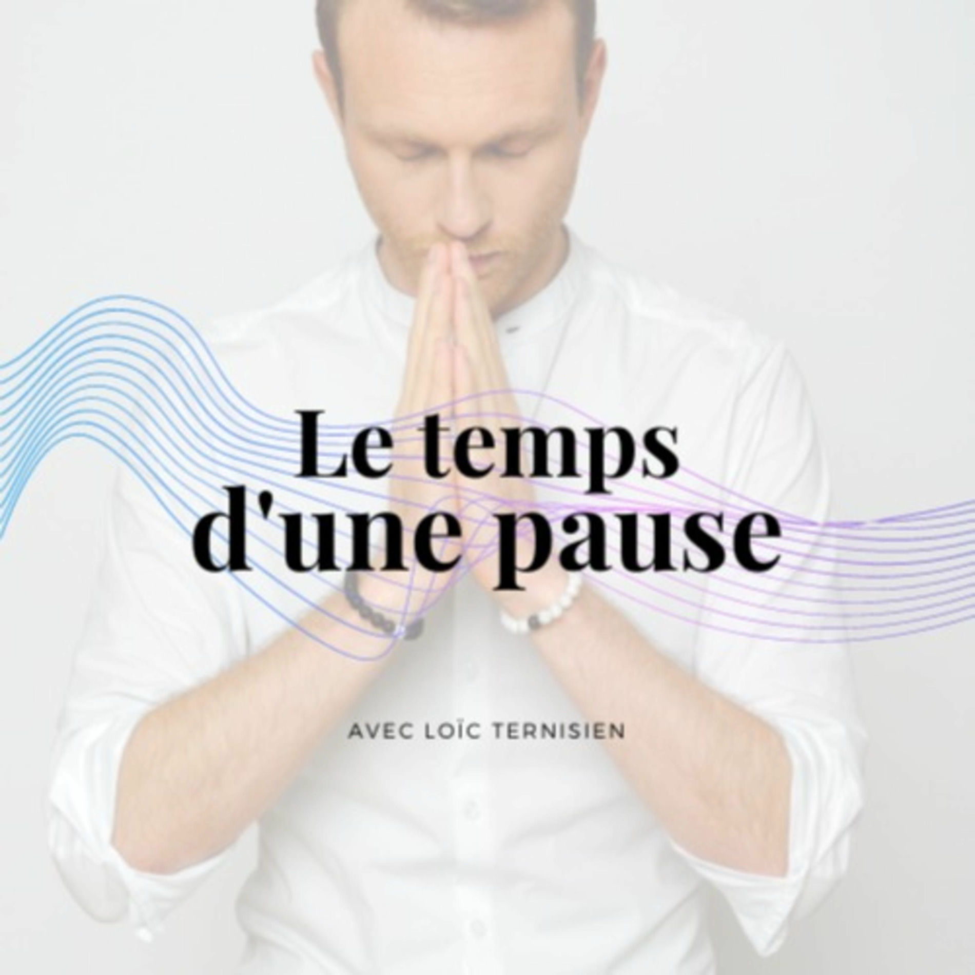 Show cover of Le temps d'une pause | Méditations guidées par Loïc Ternisien