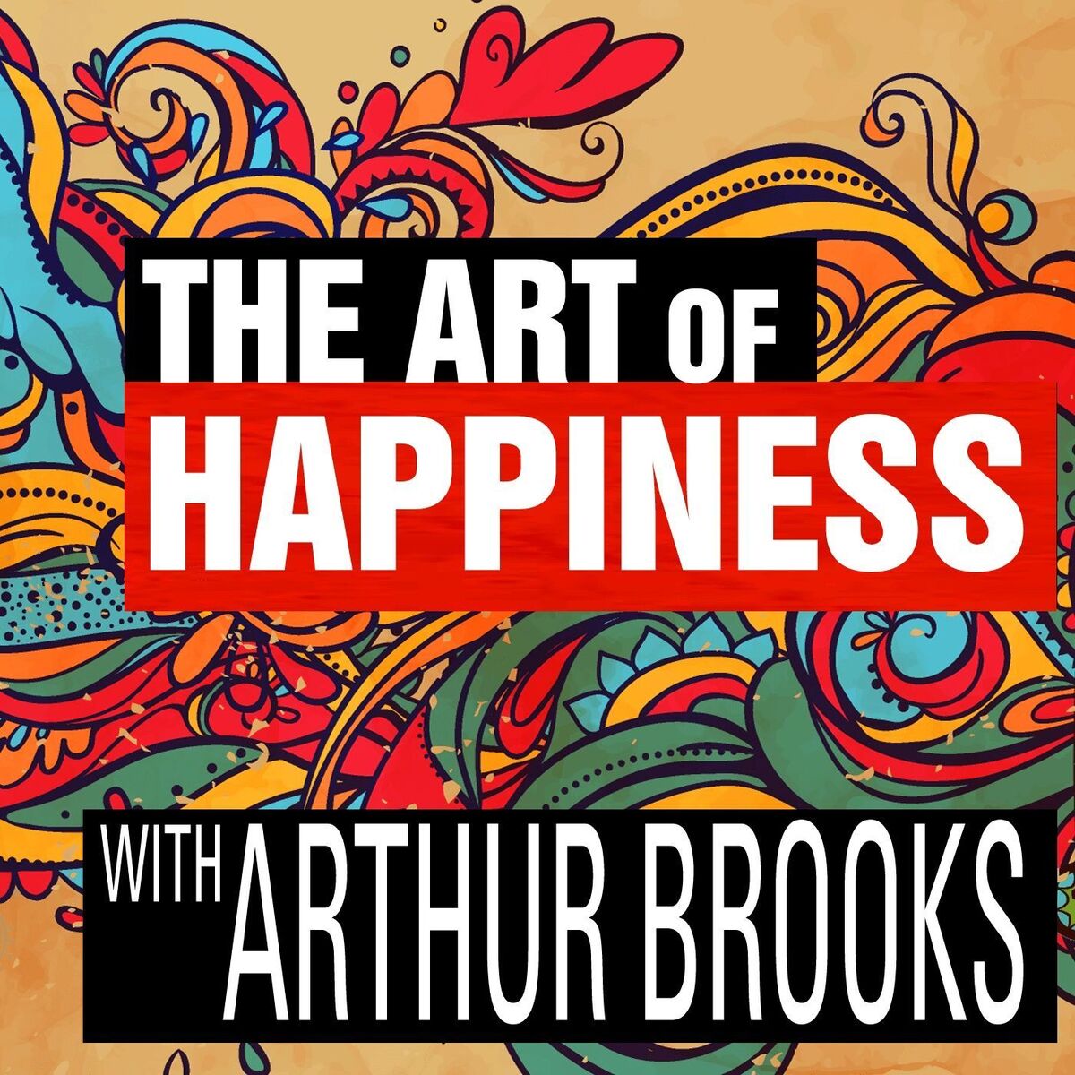 Show cover of The Art of Happiness with Arthur Brooks