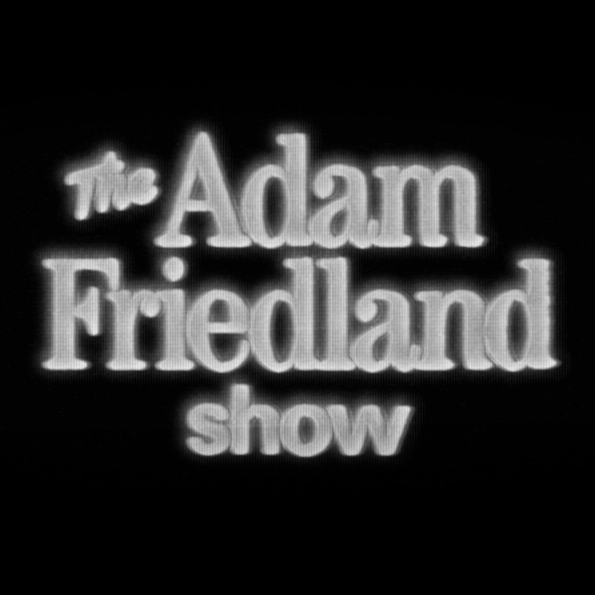 Show cover of The Adam Friedland Show