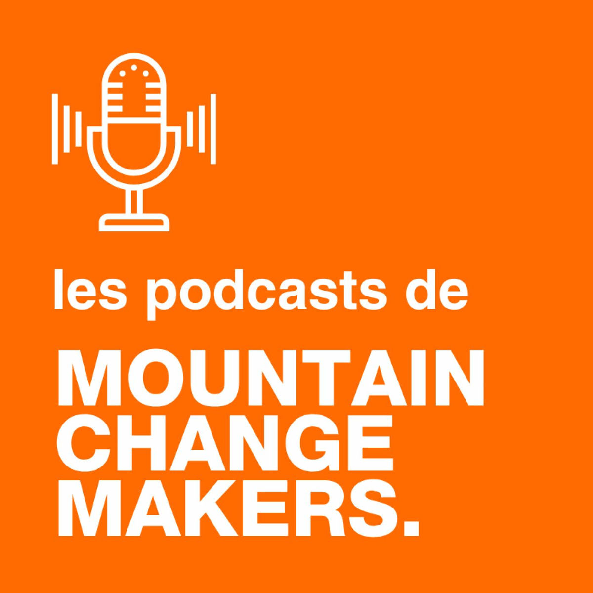 Show cover of Les podcasts de Mountain Change Makers