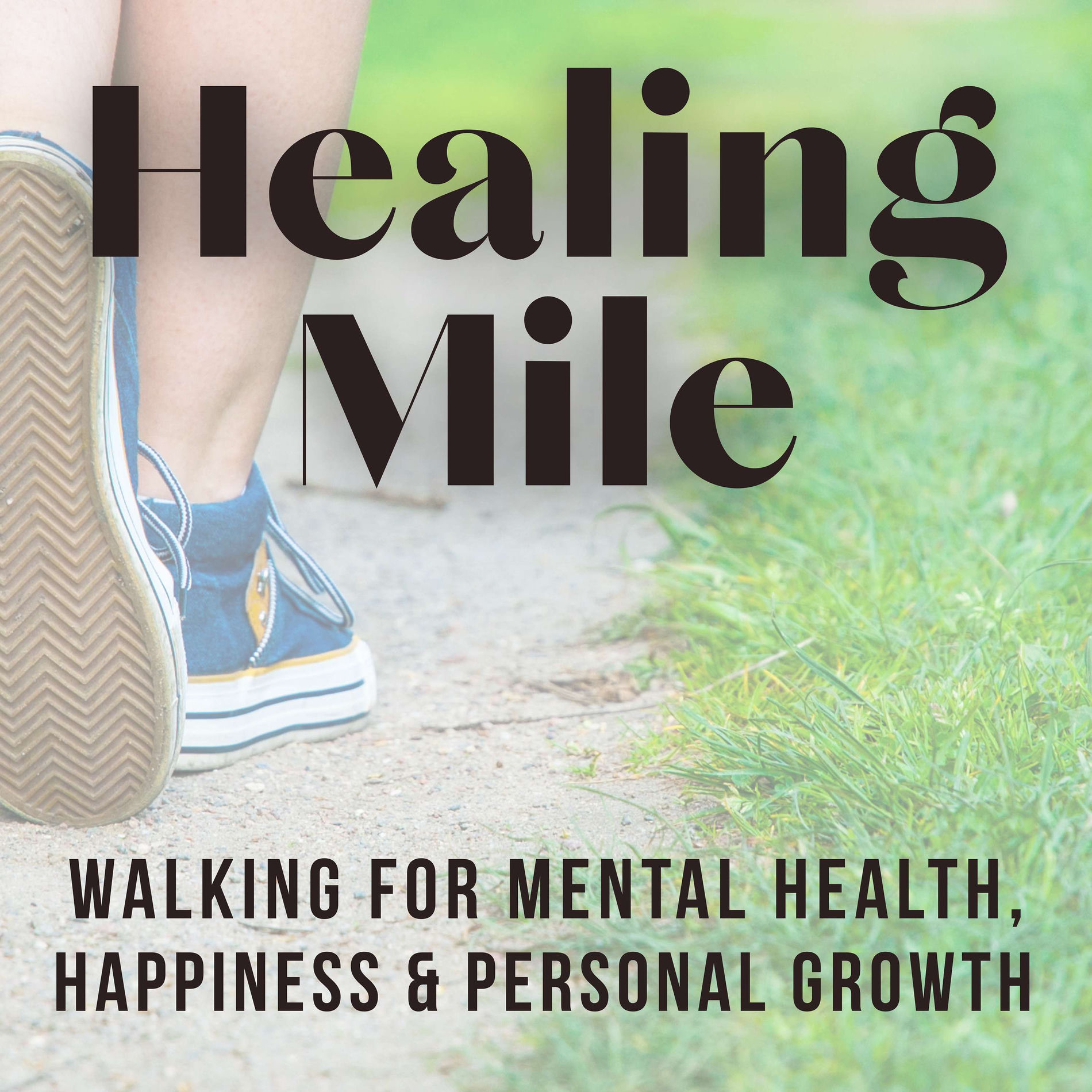 Show cover of Healing Mile | Walking for Mental Health, Happiness & Personal Growth