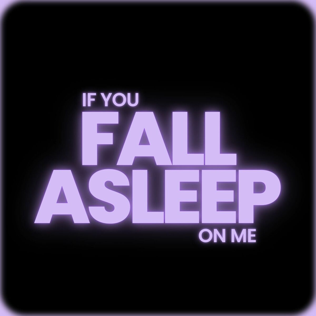Show cover of If You Fall Asleep on Me