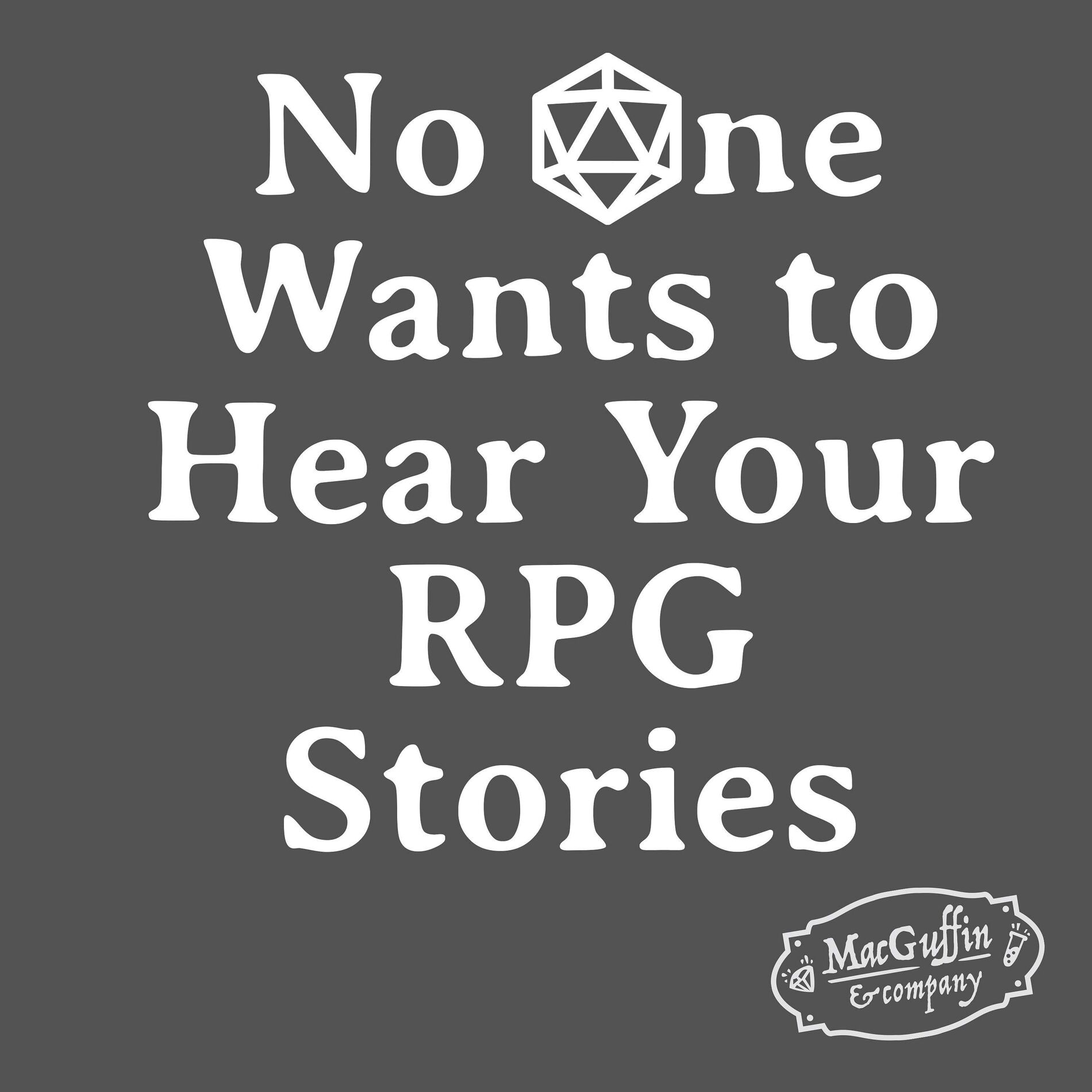 Show cover of No One Wants to Hear Your RPG Stories