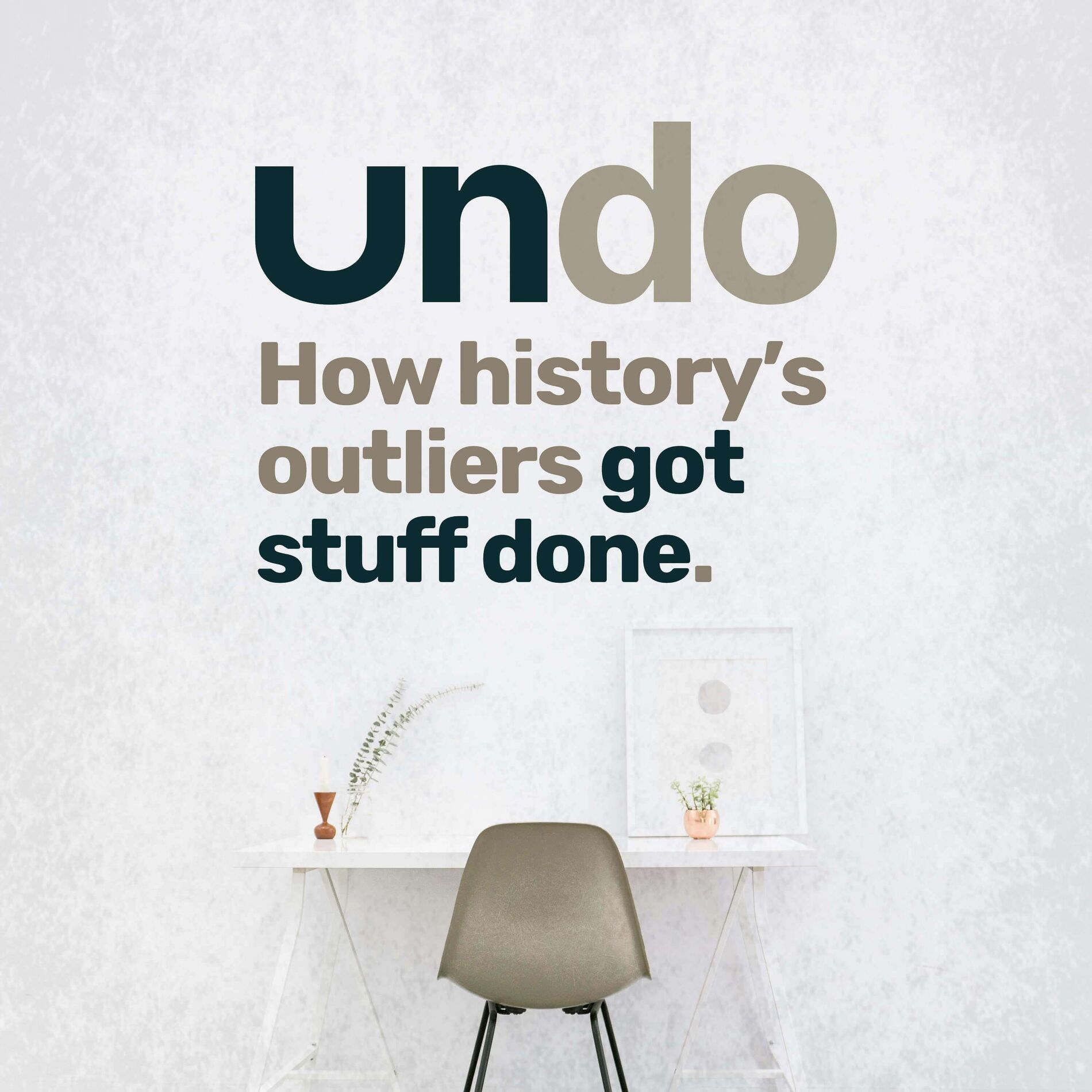 Show cover of Undo – How history's outliers got stuff done