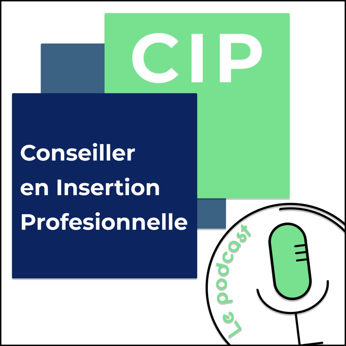 Show cover of CIP - Conseiller en Insertion Professionnelle - Le Podcast