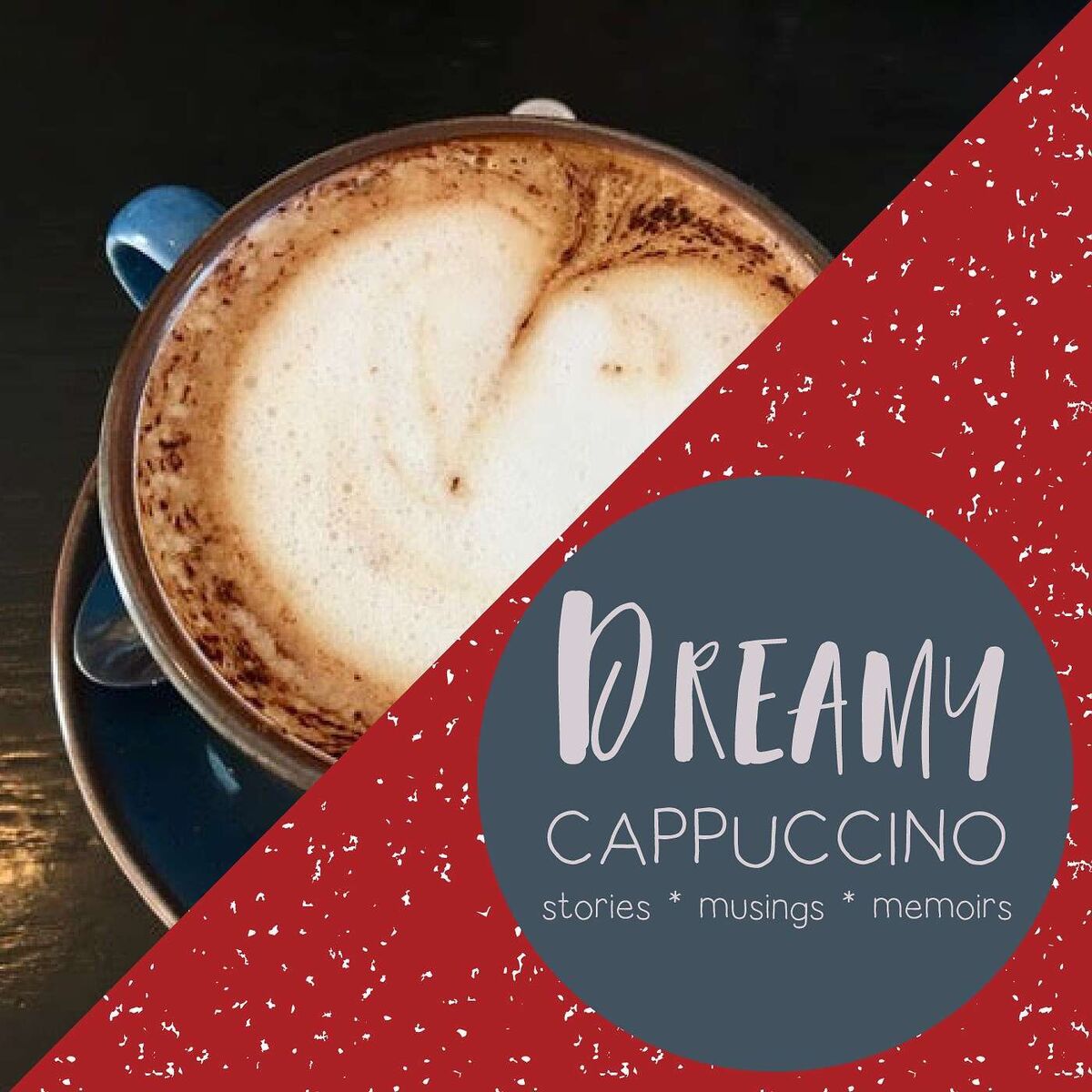 Show cover of Dreamy Cappuccino - Inspiring stories, musings, memoirs