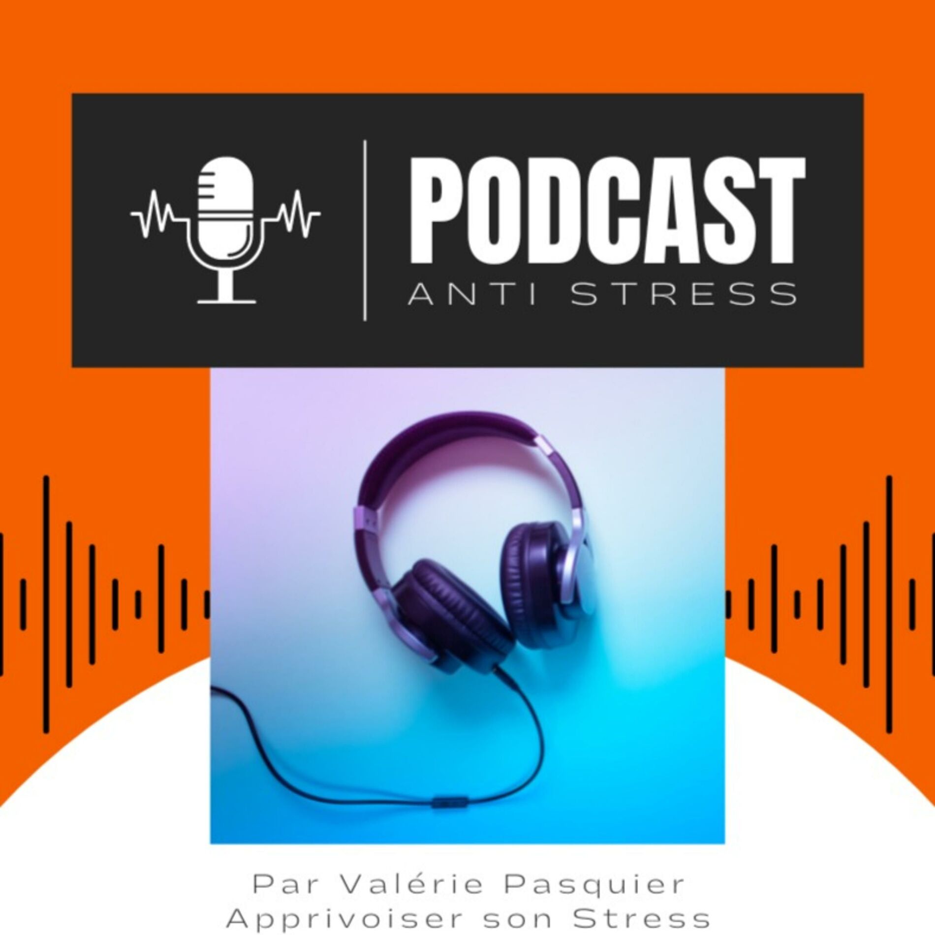 Show cover of Apprivoiser son Stress® - Valérie Pasquier Sophrologie - Méditation
