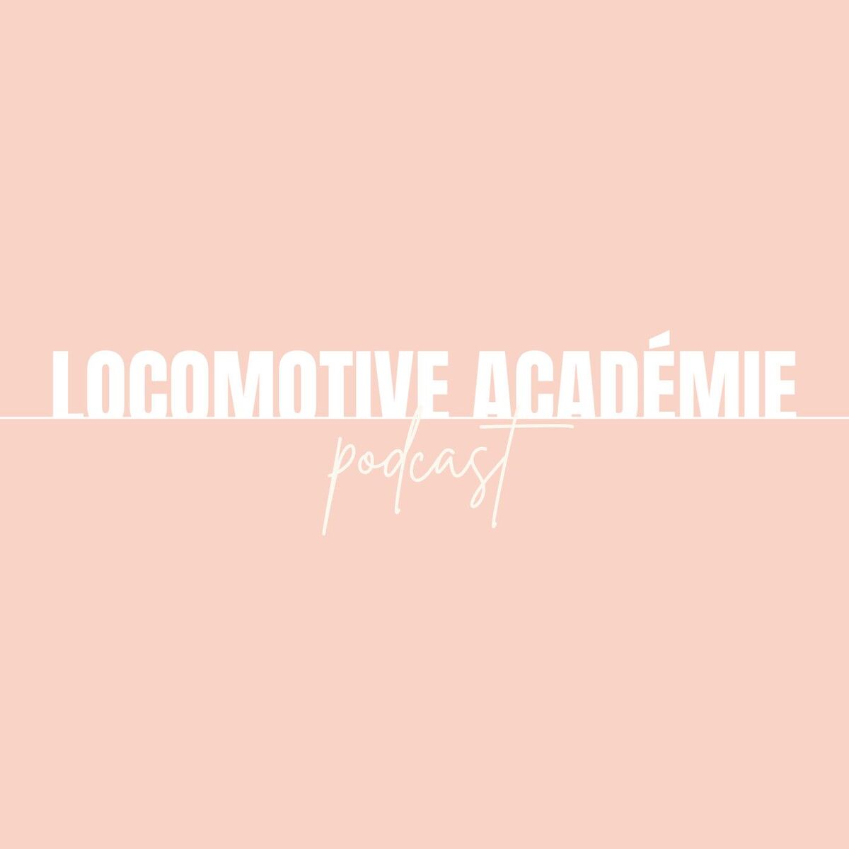 Show cover of Locomotive Académie Podcast