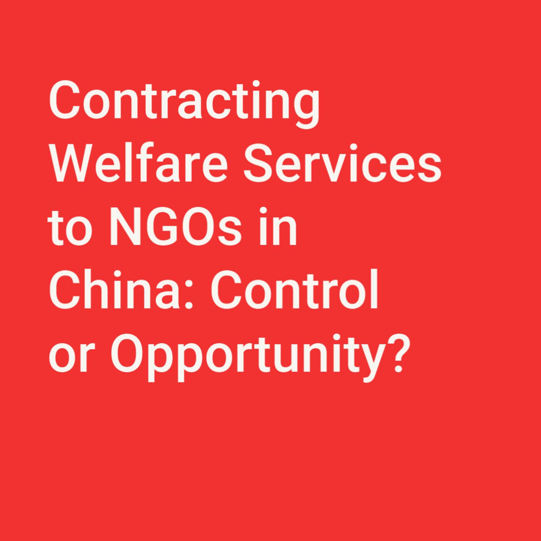 Show cover of Contracting Welfare Services to NGOs in China: Control or Opportunity?