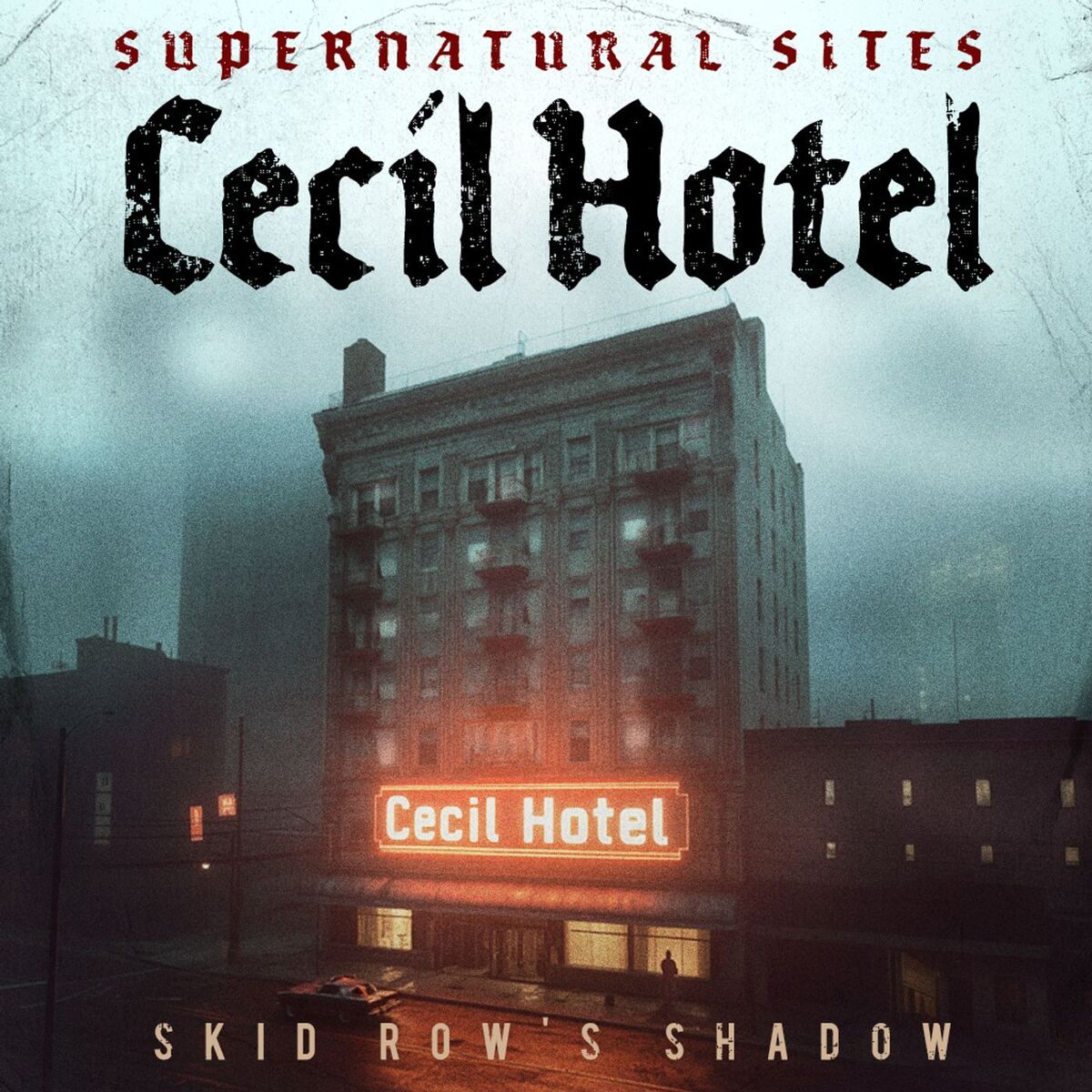 Show cover of Supernatural Sites - Cecil Hotel