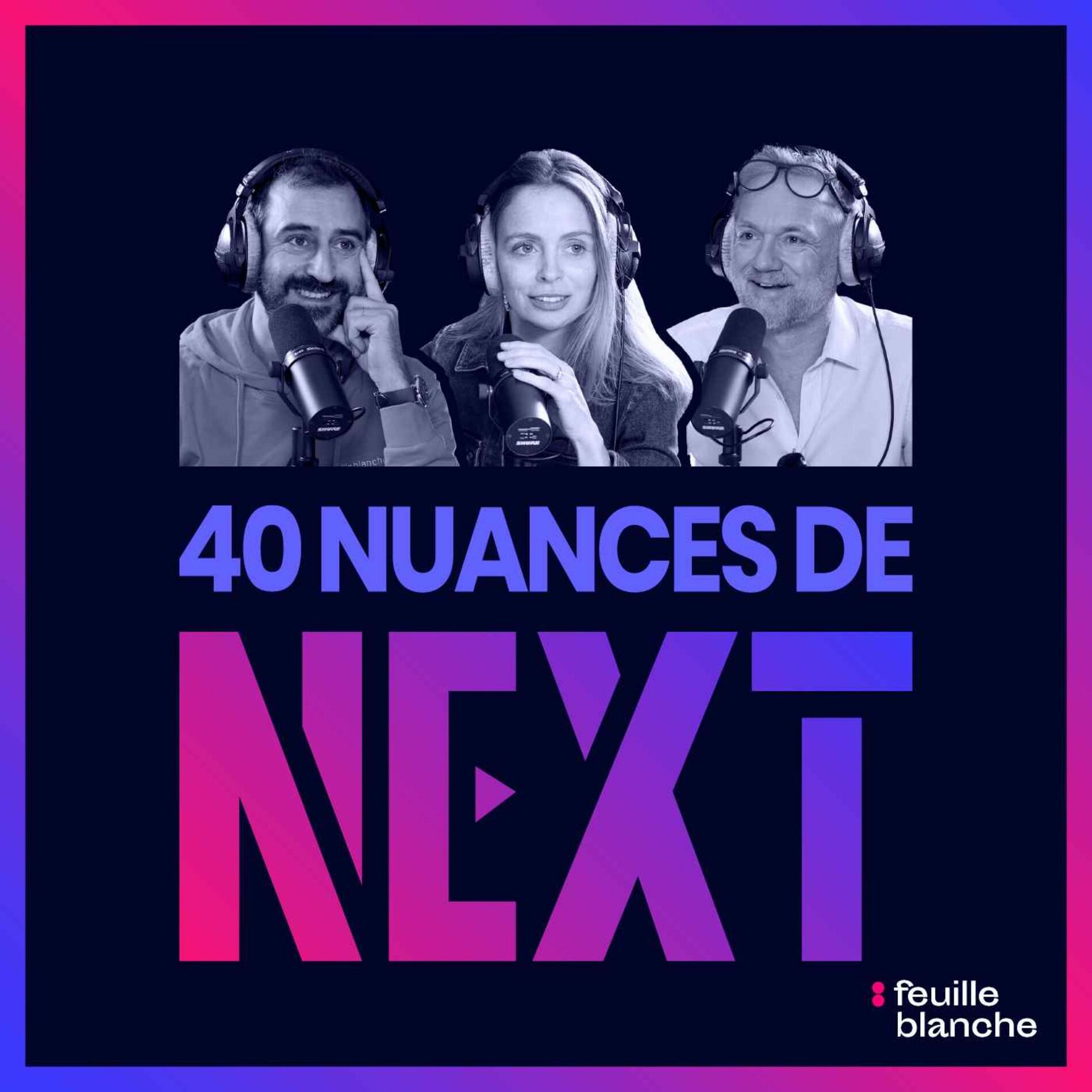 Show cover of 40 nuances de Next - les champions de la French Tech