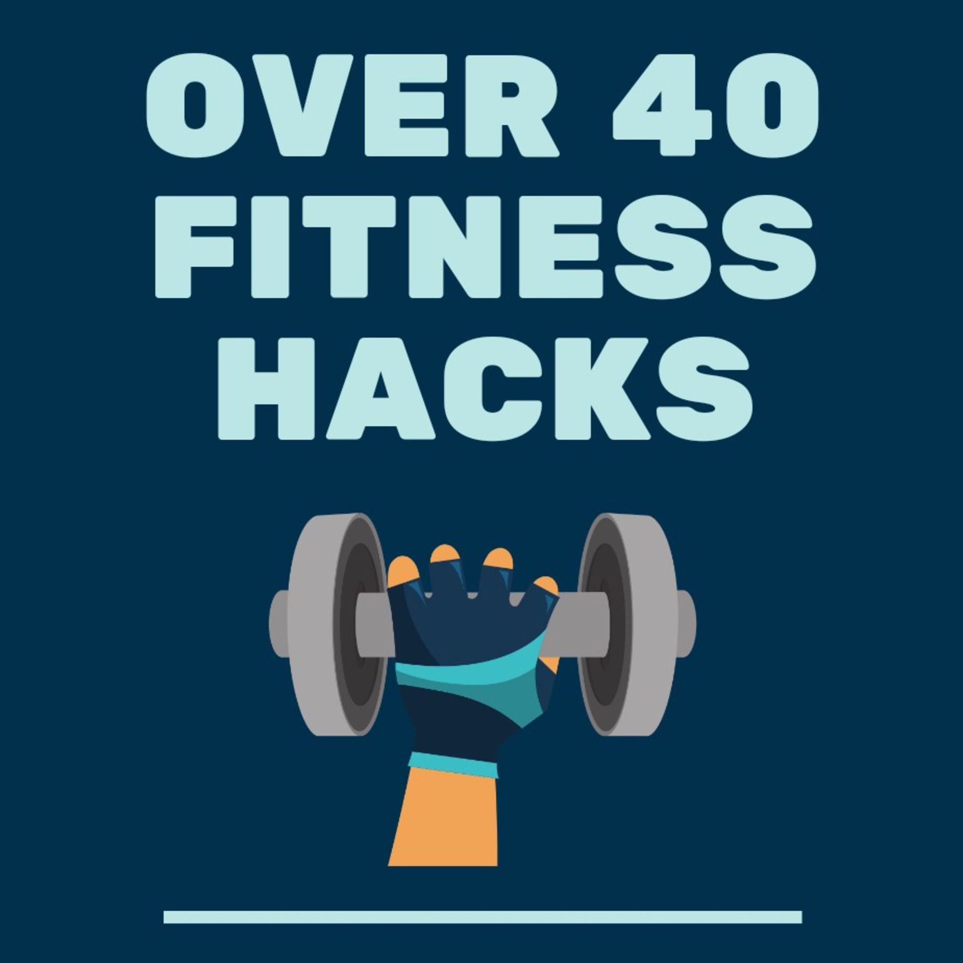 Show cover of Over 40 Fitness Hacks