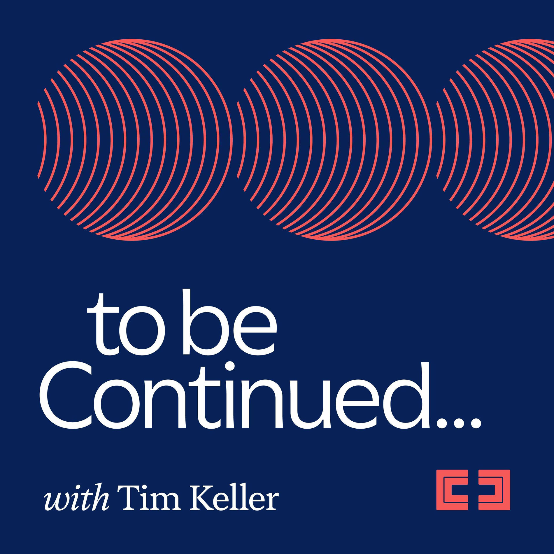 Show cover of To Be Continued... with Tim Keller