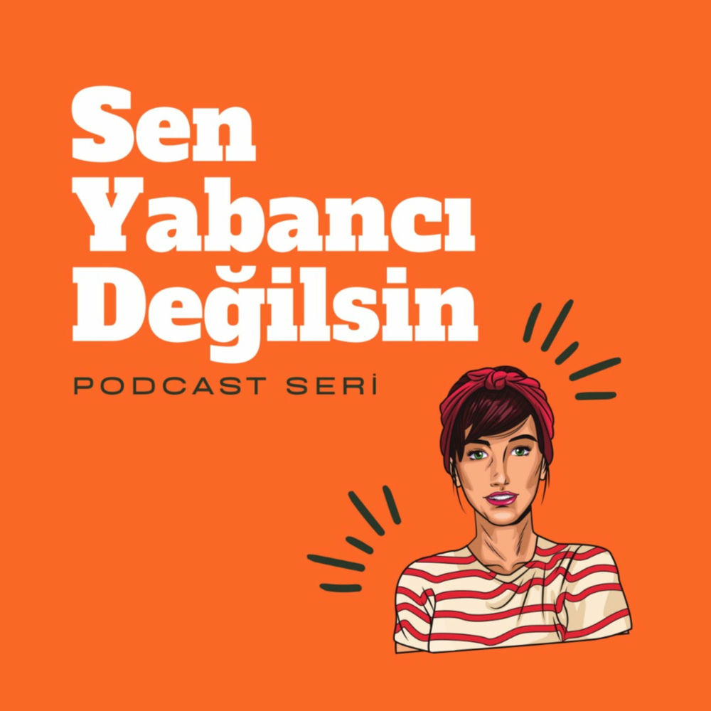 Écoute le podcast Sen Yabancı Değilsin | Deezer