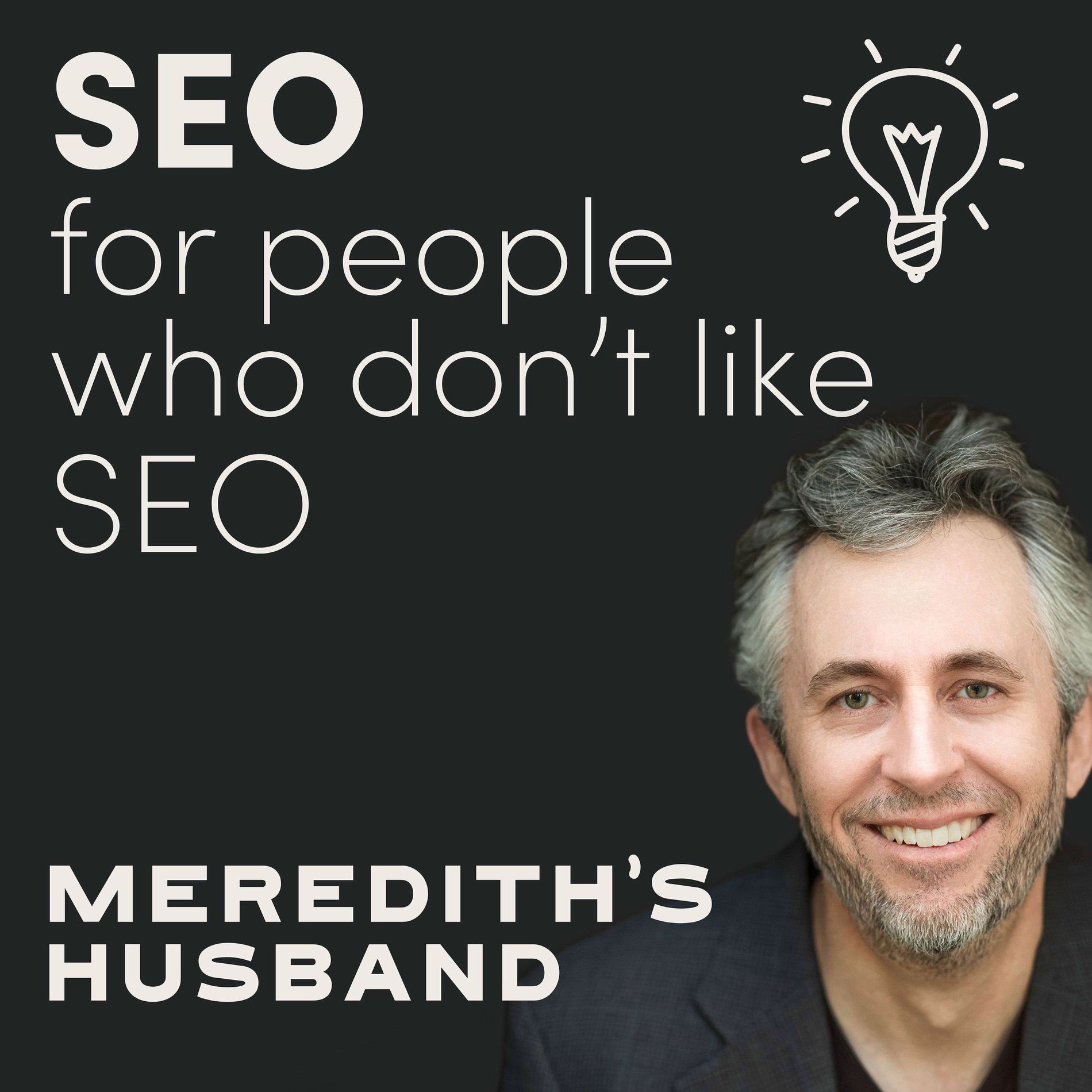 Show cover of Meredith's Husband | SEO for People Who Don't Like SEO
