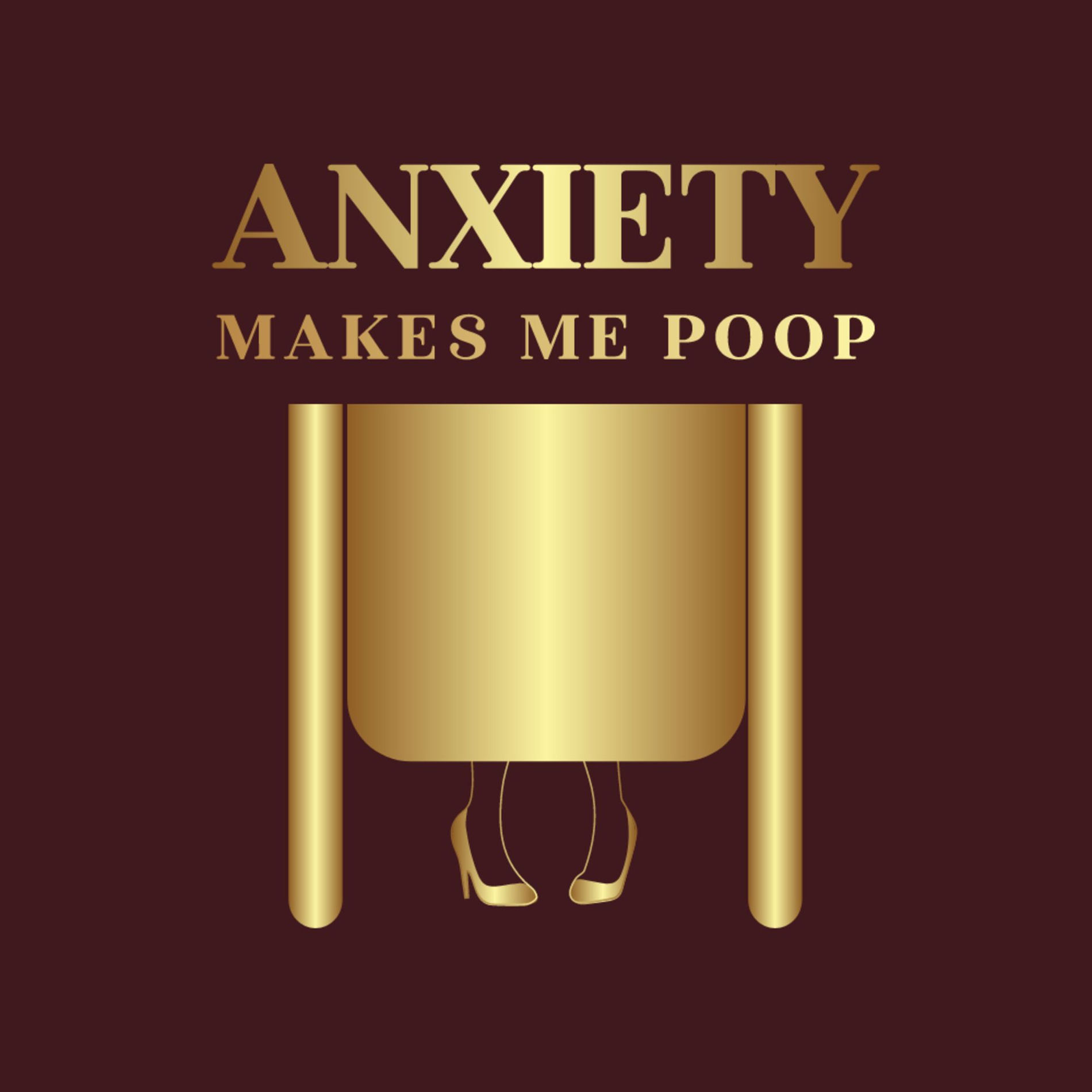 Show cover of Anxiety Makes Me Poop