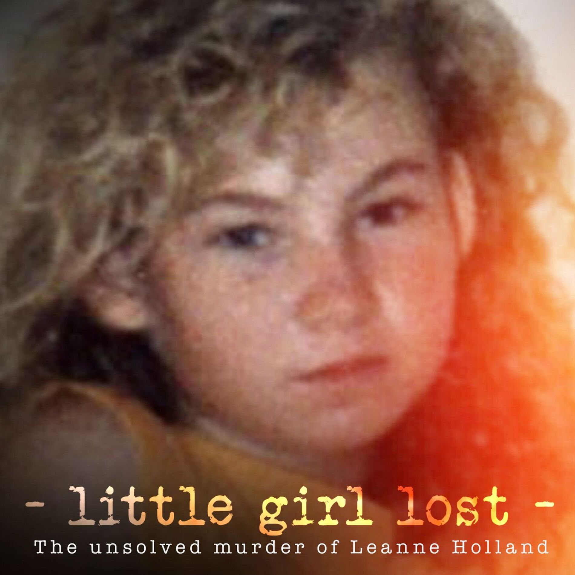 Show cover of Little Girl Lost: The Unsolved Murder of Leanne Holland