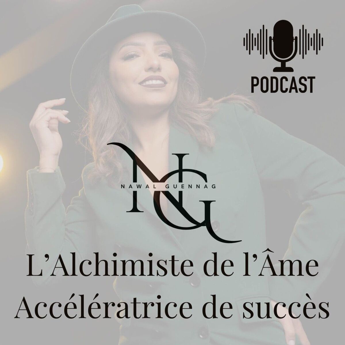 Show cover of Nawal GUENNAG L'Alchimiste de l'Âme, accélératrice de succès
