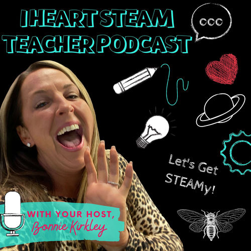 Listen to The I Heart STEAM Teacher Podcast podcast | Deezer