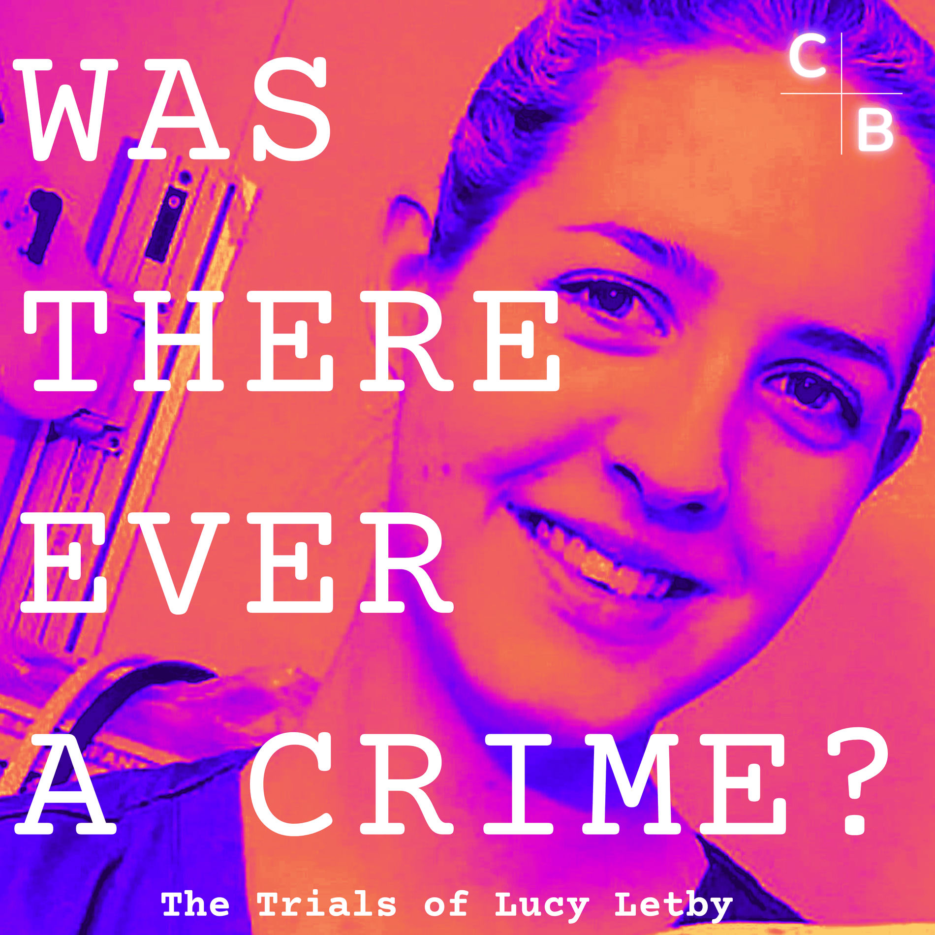 Show cover of Was There Ever A Crime? The Trials of Lucy Letby with John Sweeney