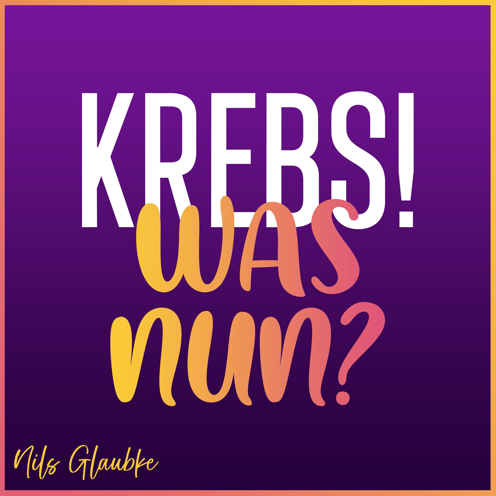Show cover of Krebs! Was nun?