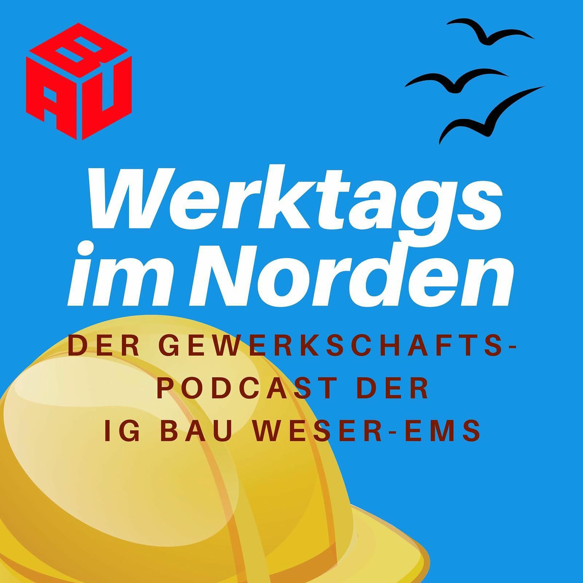 Show cover of Werktags im Norden - Der Gewerkschaftspodcast der IG BAU Weser-Ems