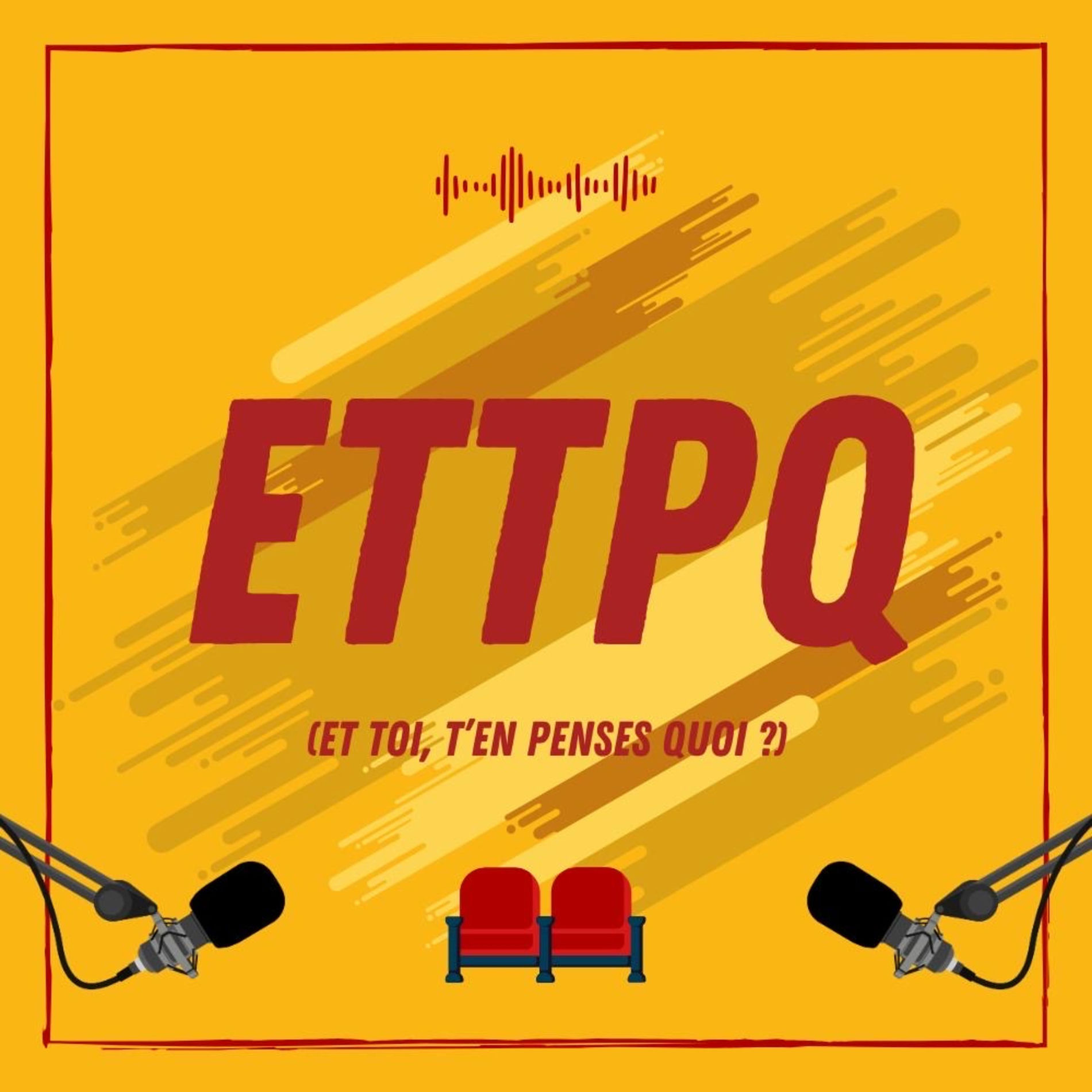 Show cover of ETTPQ (Et toi, t'en penses quoi ?)
