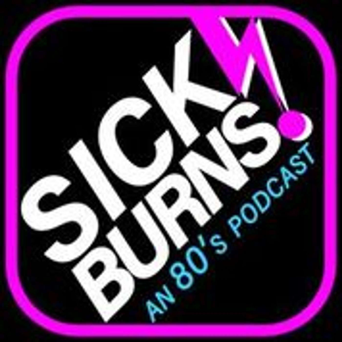 Show cover of Sick Burns!: An 80's Podcast