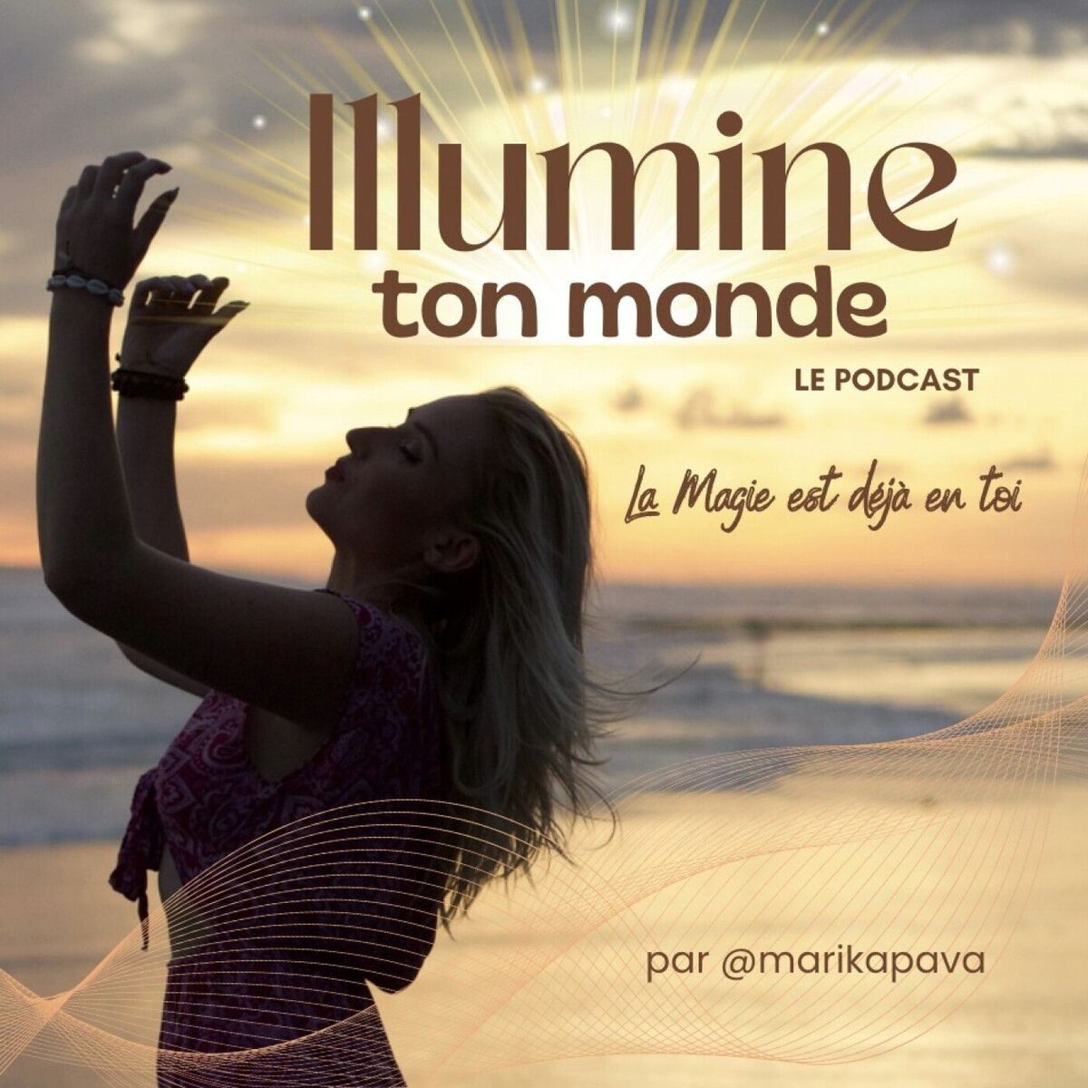 Show cover of Illumine Ton Monde : Amour de Soi et Transformation pour te créer la vie que tu mérites - La Magie est déjà en Toi