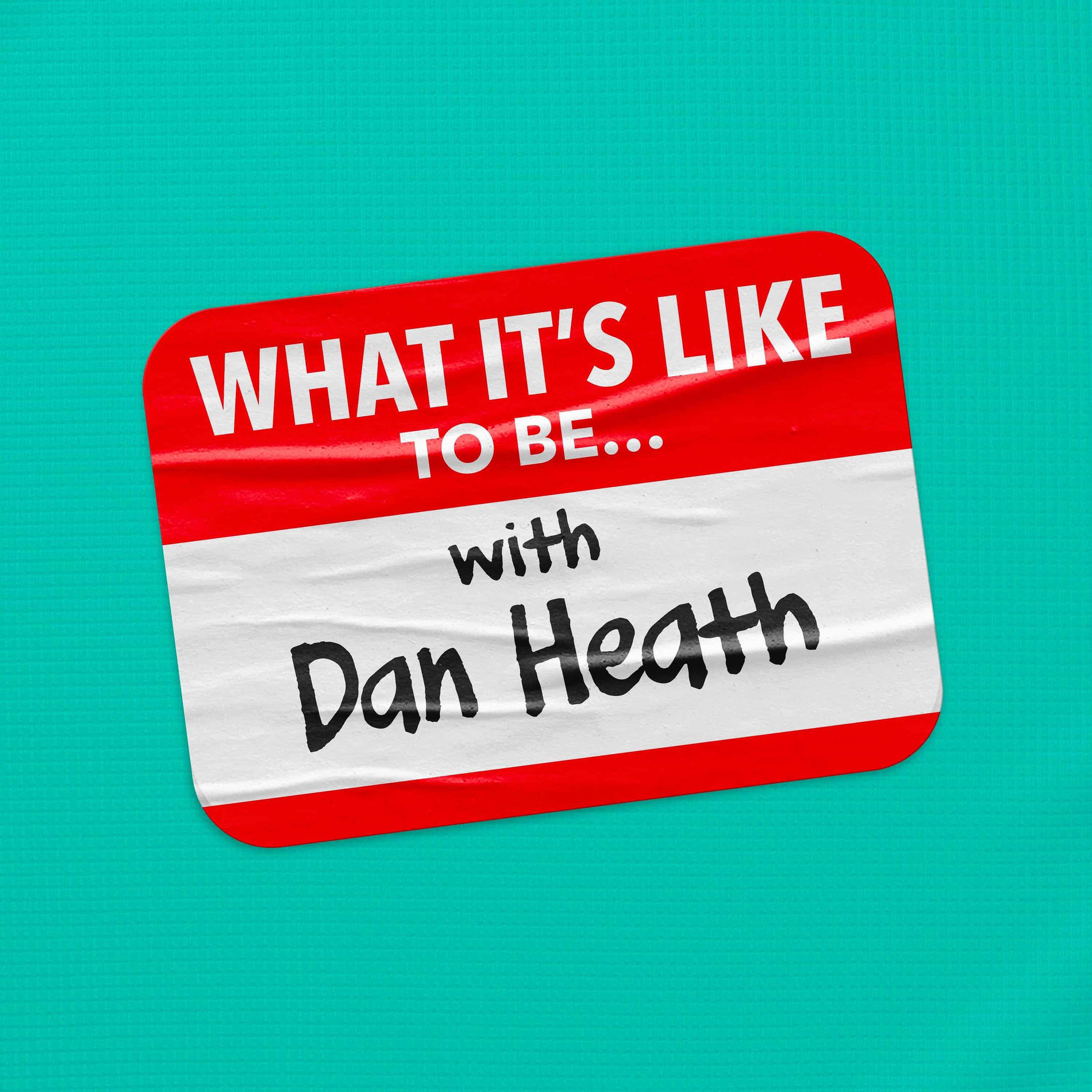 Show cover of What It's Like To Be... with Dan Heath