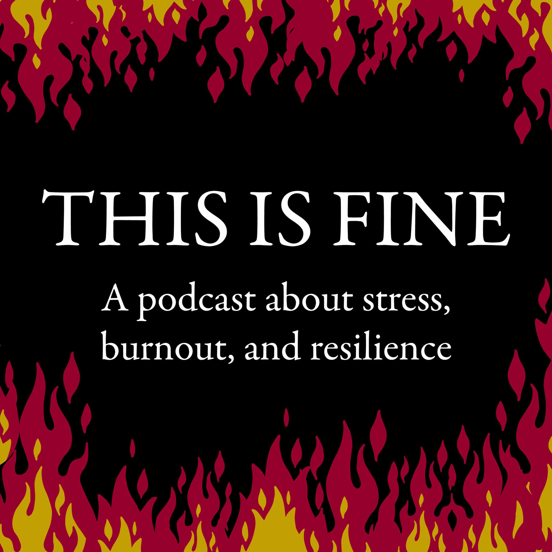 Show cover of This is Fine: A Podcast about Stress, Burnout, and Resilience