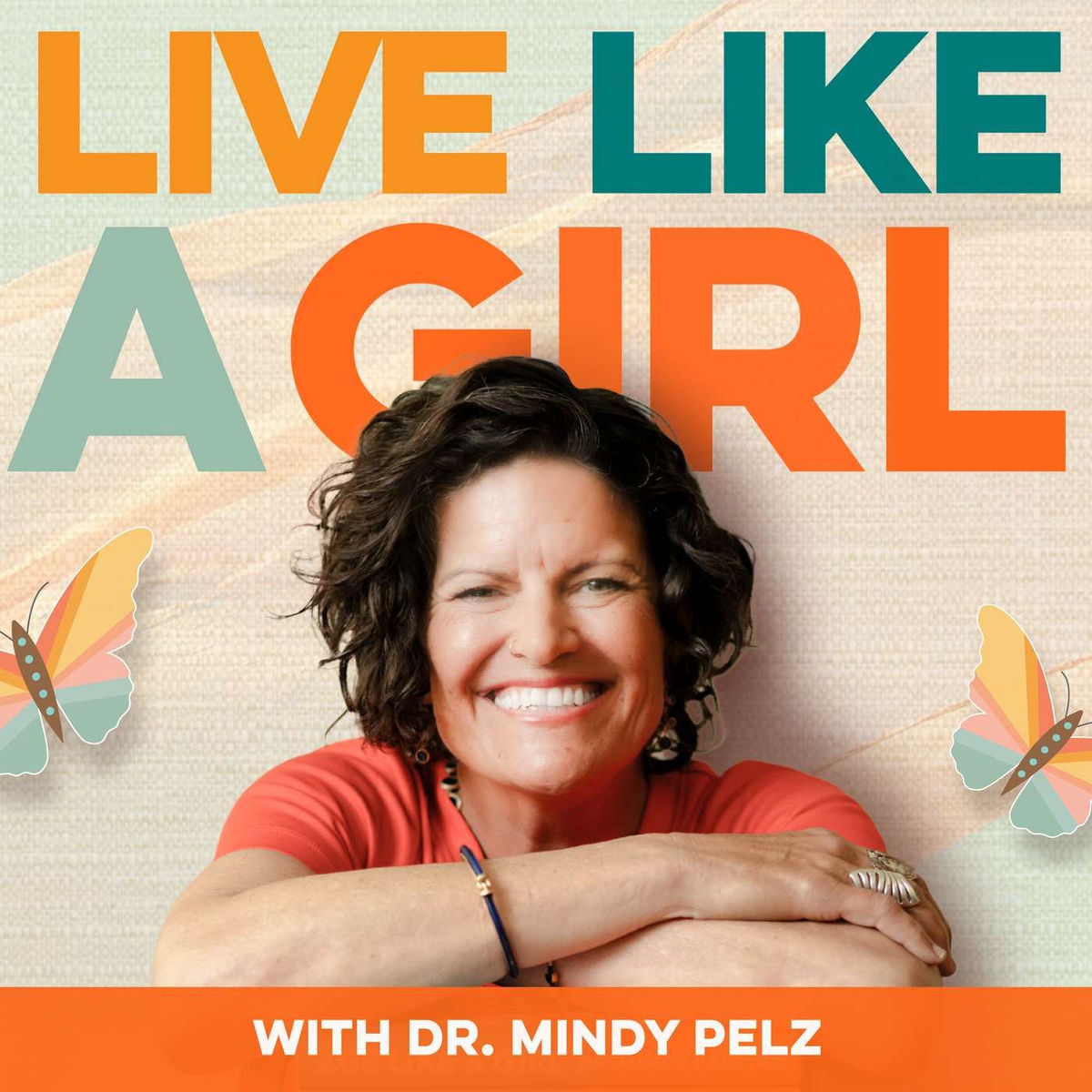 Show cover of Live Like a Girl with Dr. Mindy Pelz