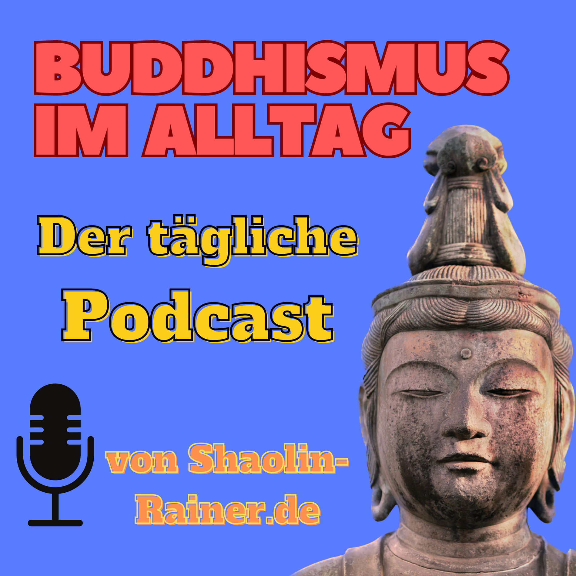 Show cover of Buddhismus im Alltag als täglicher Podcast - Mentale Gesundheit - Selbstverwirklichung - Achtsamkeit