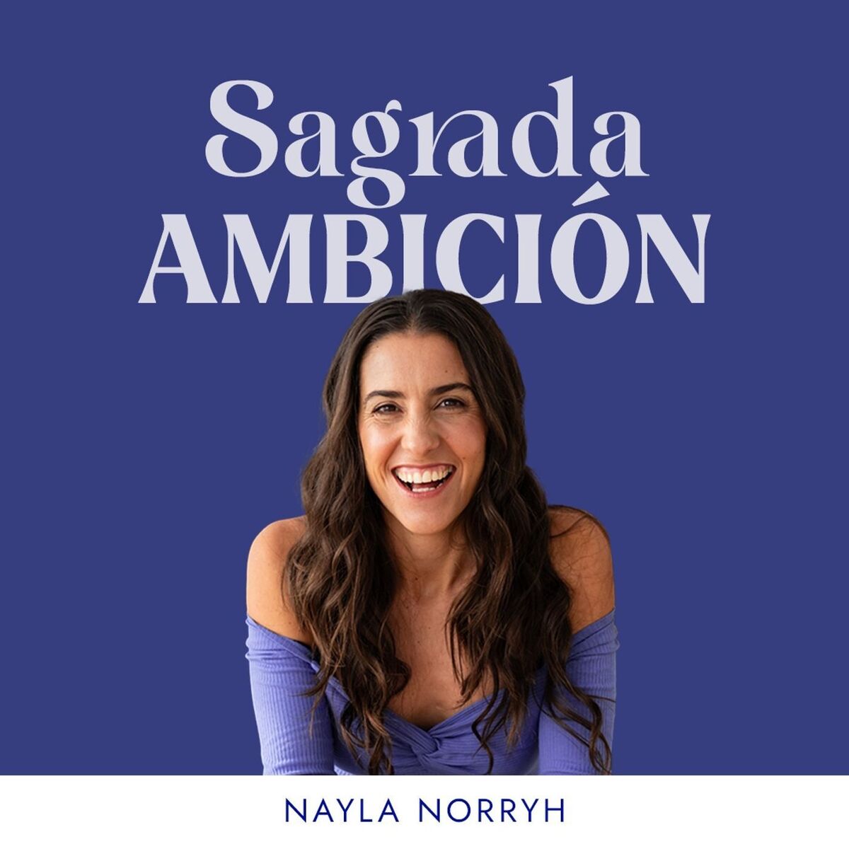 Show cover of Sagrada Ambición con Nayla Norryh