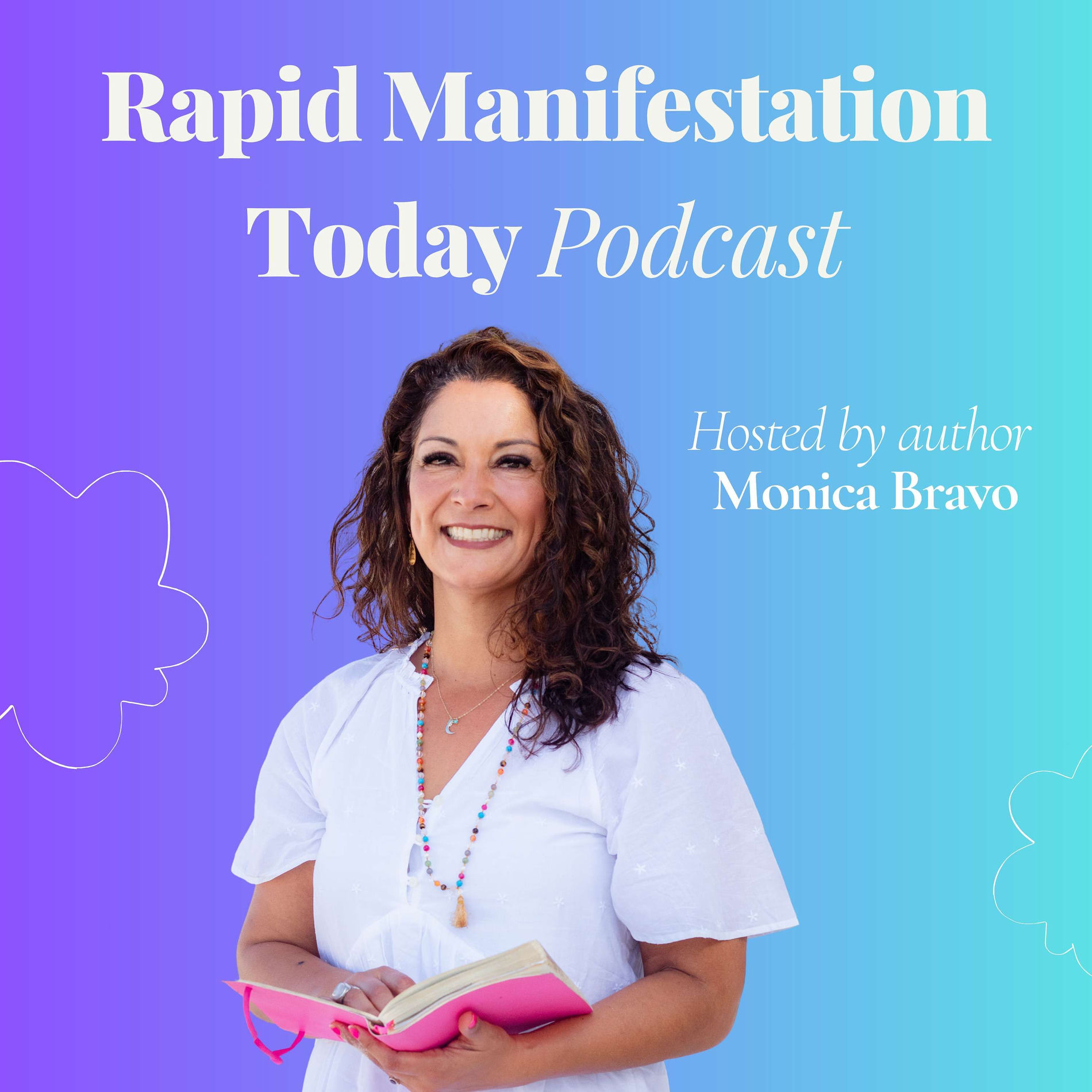 Show cover of Rapid Manifestation Today with Monica Bravo | Healing, Hypnosis & Shamanic Recovery