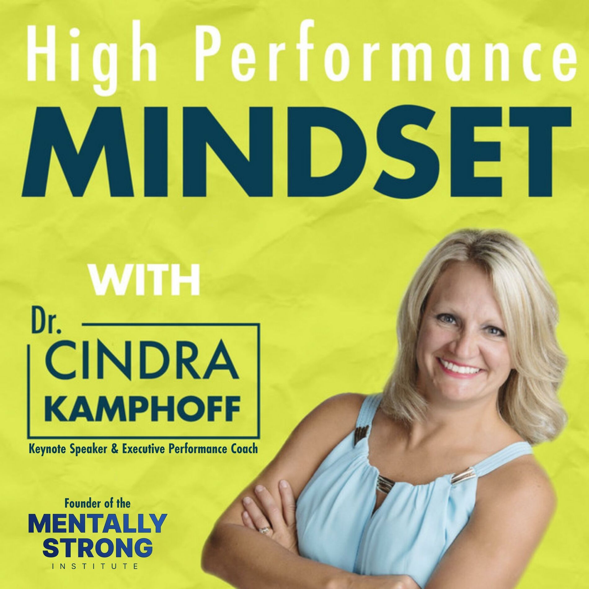 Show cover of High Performance Mindset | Learn from World-Class Leaders, Consultants, Athletes & Coaches about Mindset