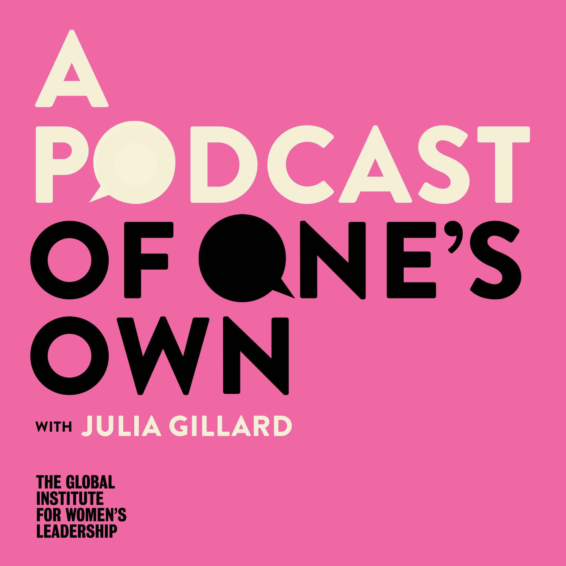 Show cover of A Podcast of One's Own with Julia Gillard