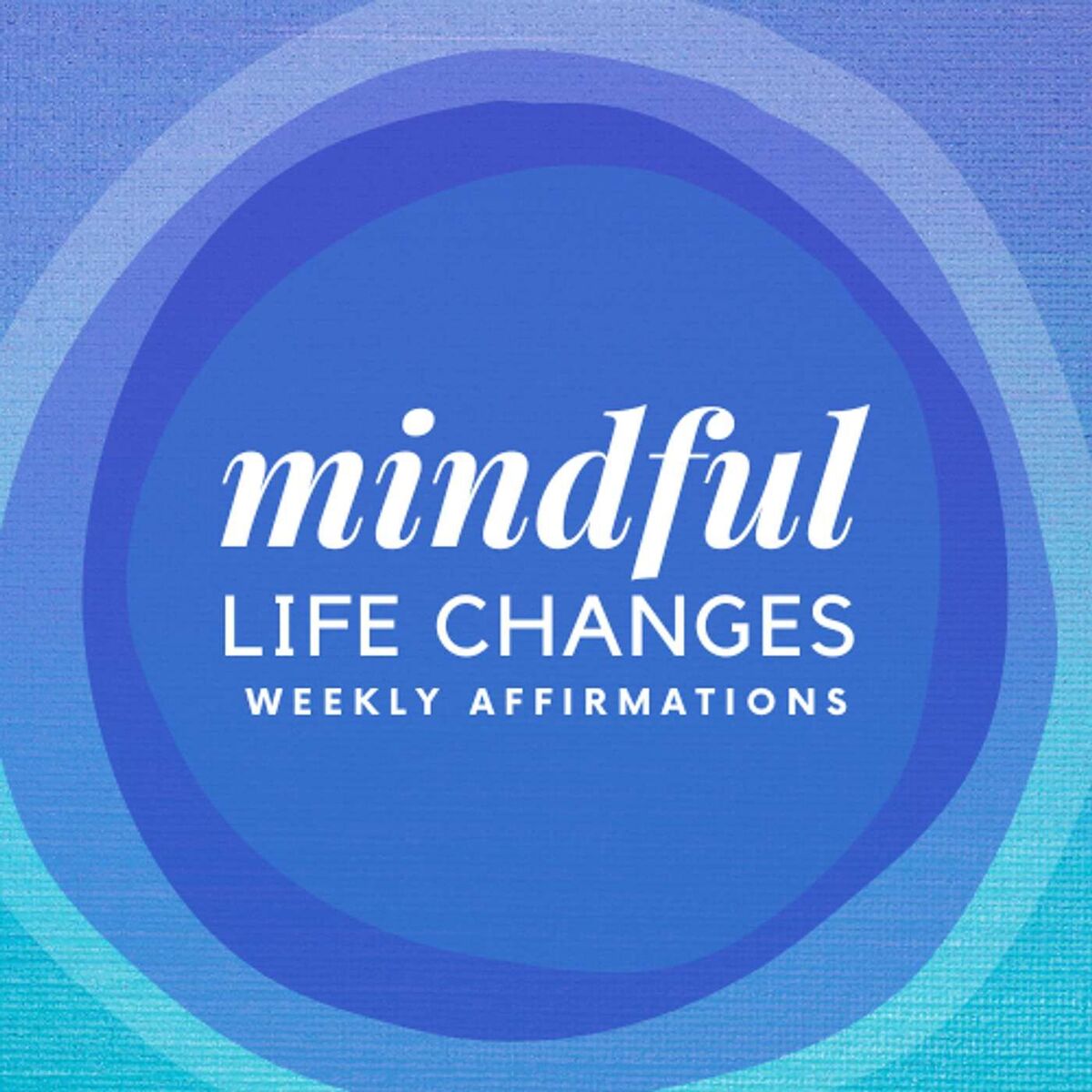 Show cover of Mindful Life Changes: Weekly Affirmations For Midlife