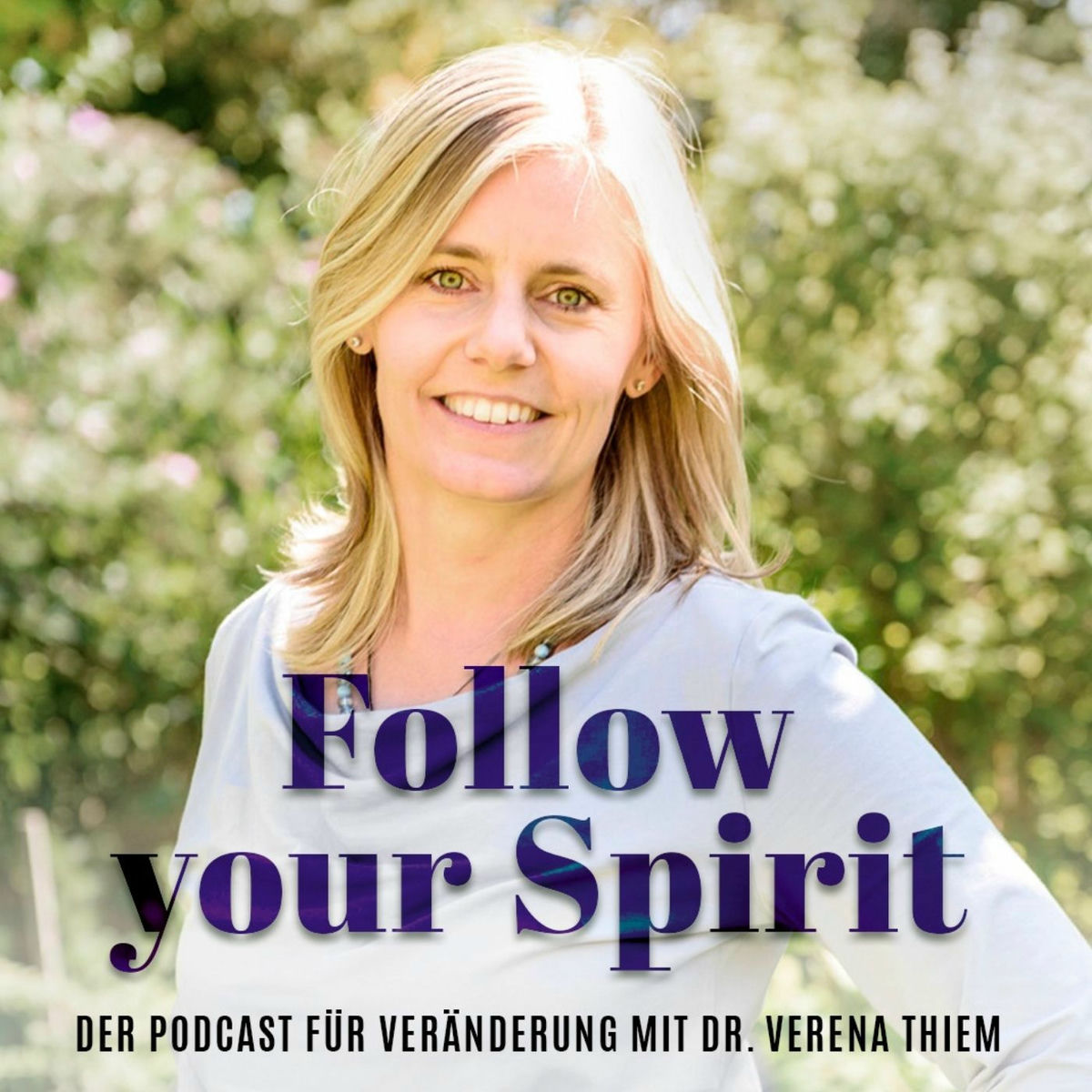Show cover of Follow your Spirit | Für Veränderung und die Leichtigkeit des Seins mit Dr. Verena Thiem