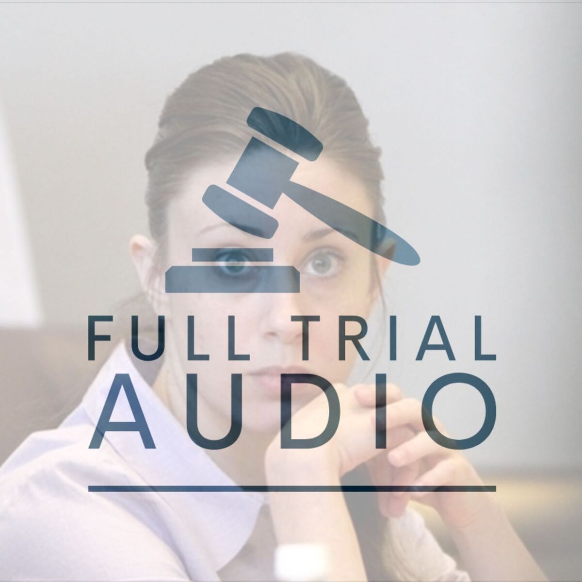 Show cover of Full Trial Audio: Casey Anthony - Murder