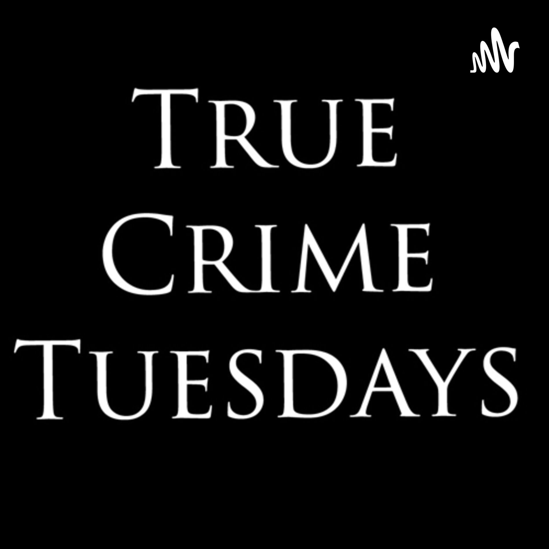 Show cover of True Crime Tuesdays