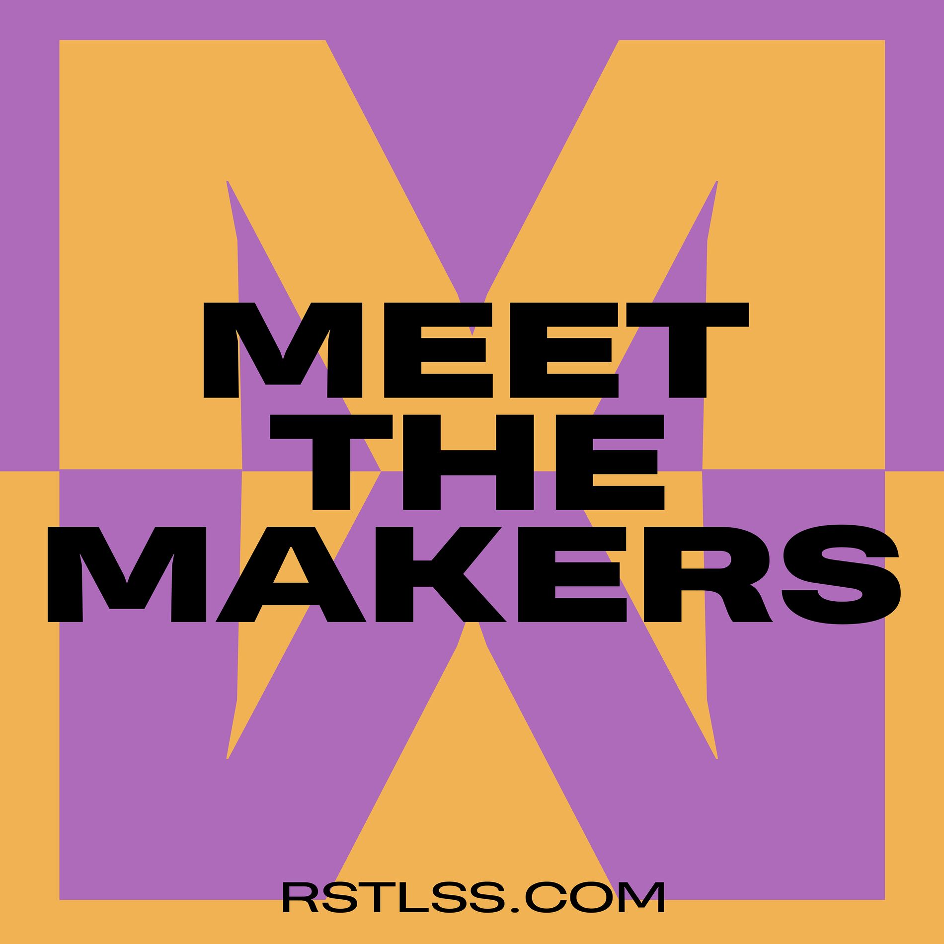 Show cover of Meet The Makers / RSTLSS